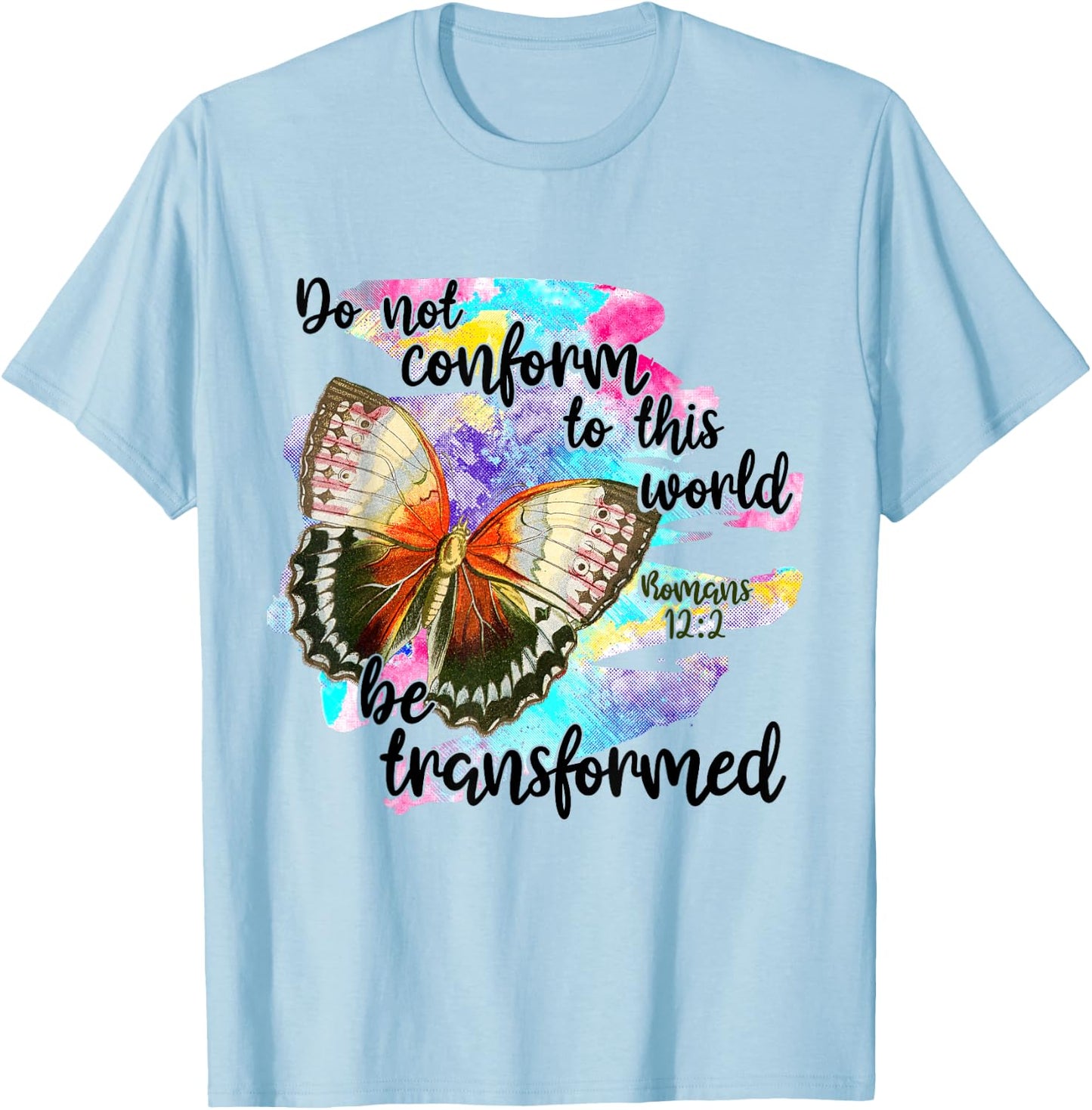 Do Not Conform To This World, Be Transformed, Romans 12:2 T-Shirt - T-Shirt | Light Blue