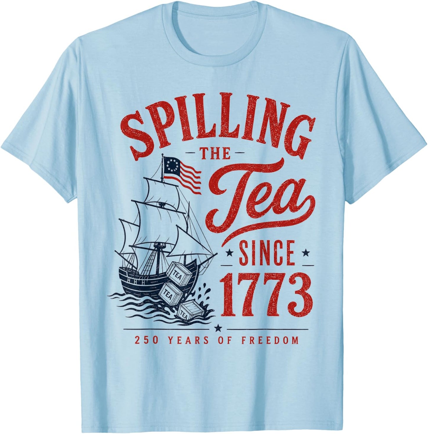 Spilling The Tea Since 1773 Party History Pun 4th of July T-Shirt - T-Shirt | Light Blue