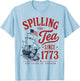 Spilling The Tea Since 1773 Party History Pun 4th of July T-Shirt - T-Shirt | Light Blue