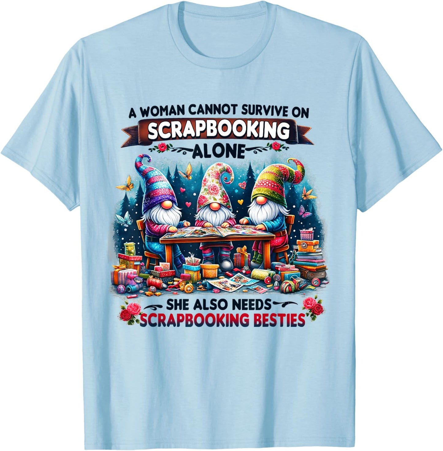 A Woman Cannot Survive On Scrapbooking Alone T-Shirt - T-Shirt | Light Blue