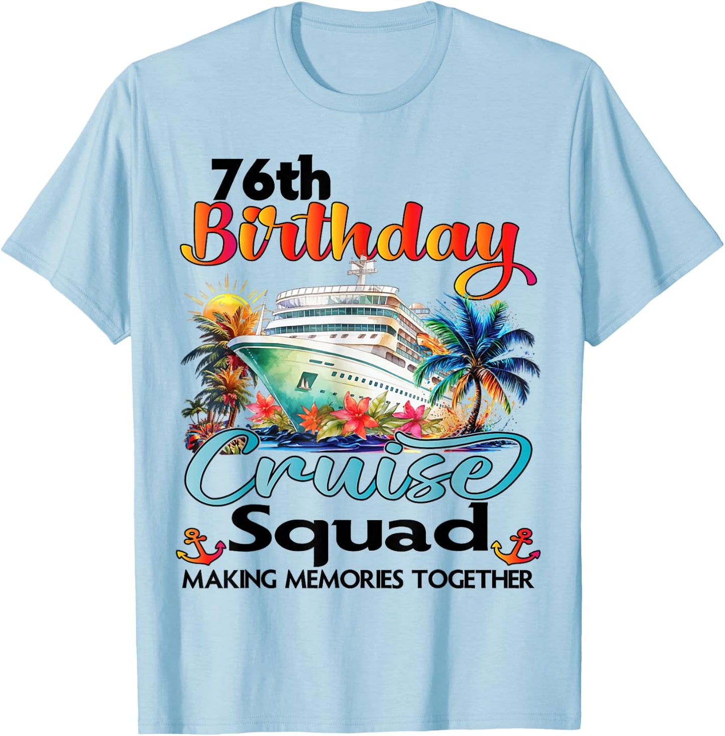 76th Birthday Cruise Squad Friends Family Vacation Matching T-Shirt - T-Shirt | Light Blue