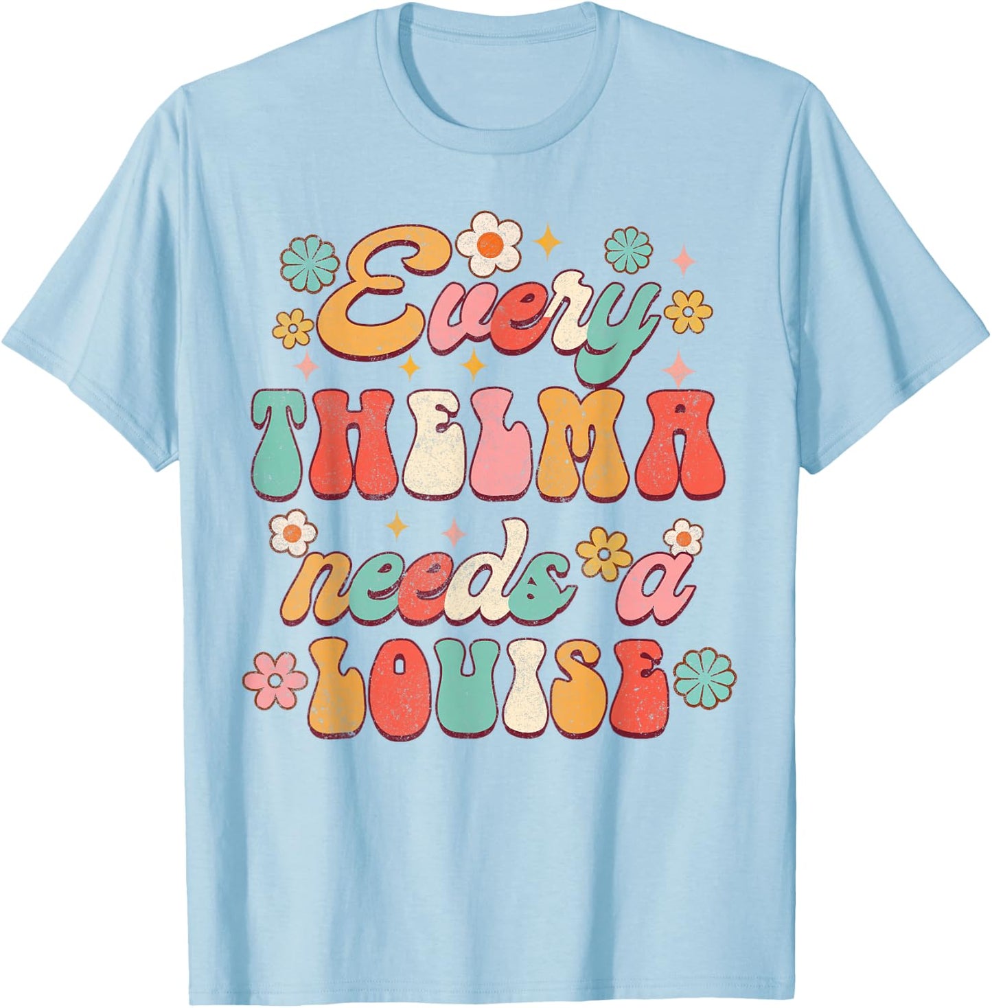 Every Thelma Needs A Louise Bestie BFF Best Friend Groovy T-Shirt - T-Shirt | Light Blue