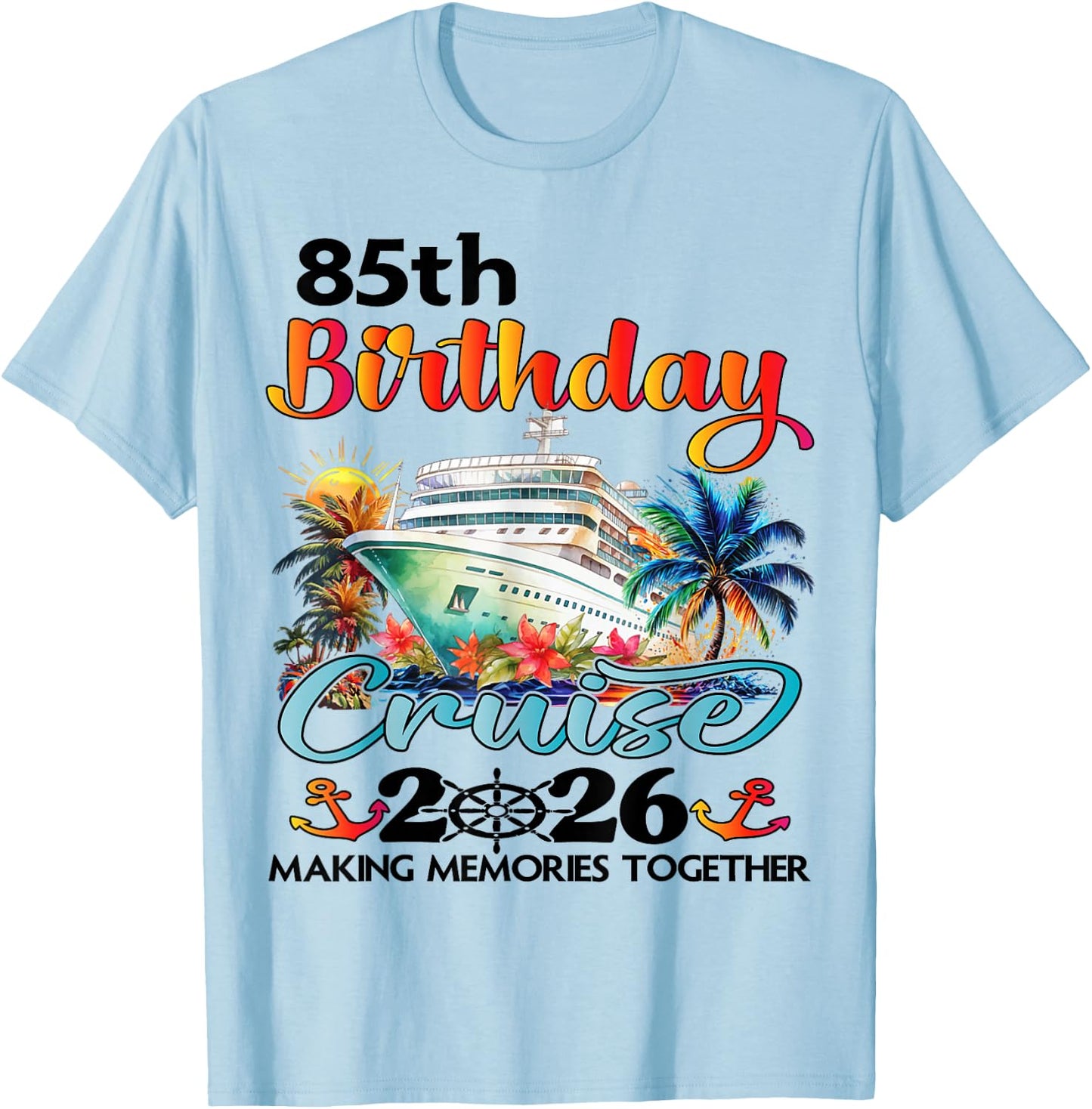 85th Birthday Cruise 2026 Family Cruise Vacation 85th Bday T-Shirt - T-Shirt | Light Blue