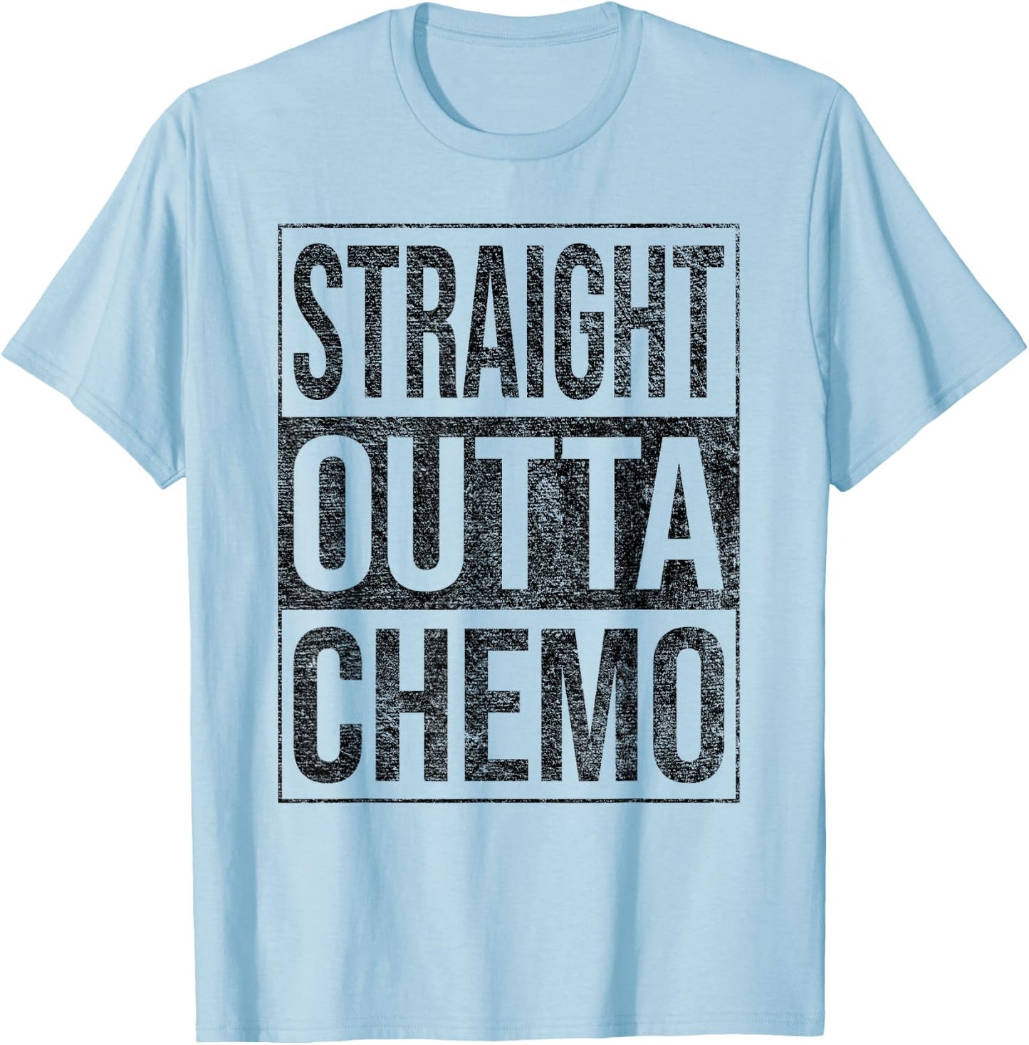 Straight Outta Chemo Chemotherapy Cancer Treatment T-Shirt - T-Shirt | Light Blue
