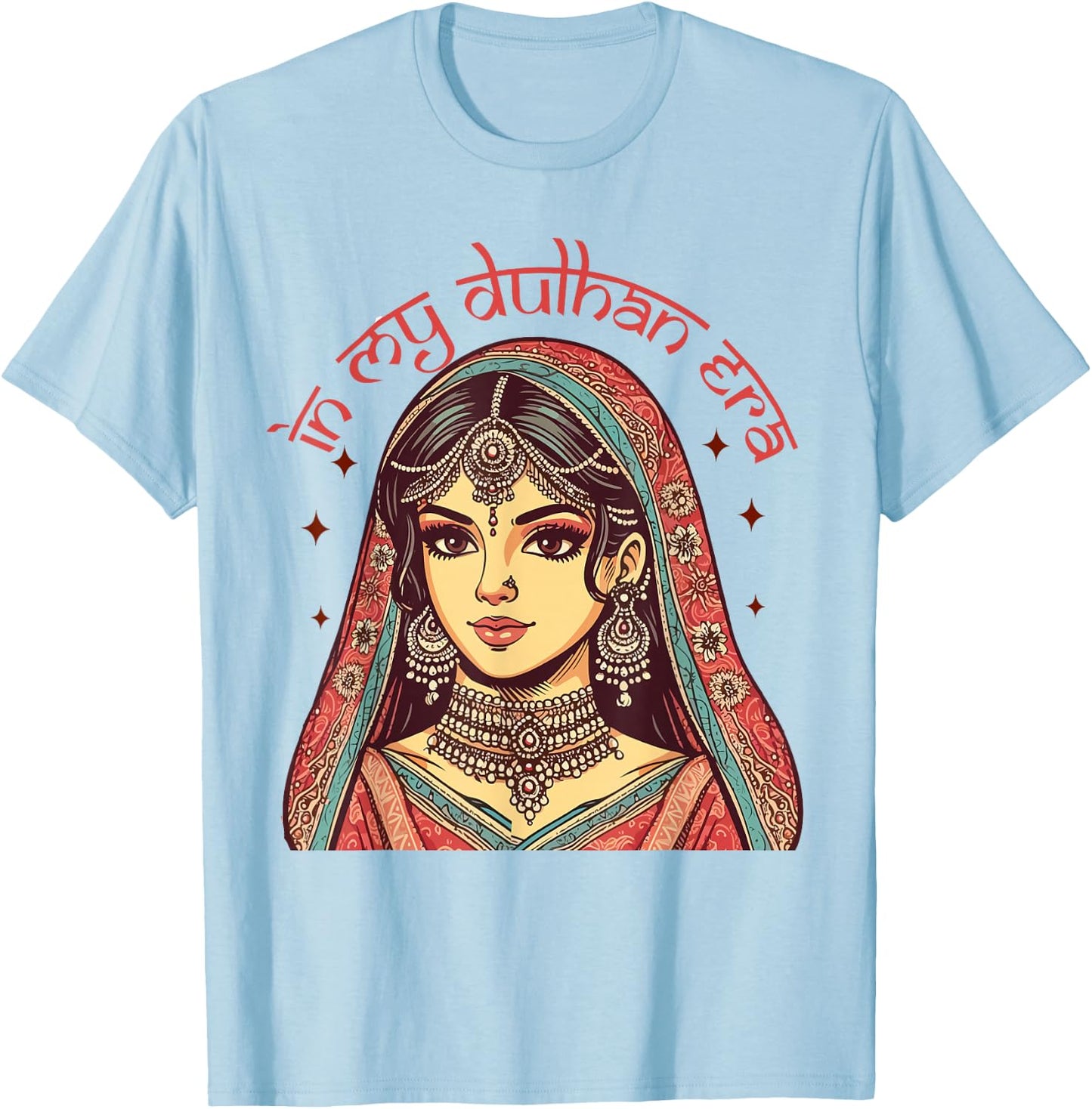 Indian Bride To Be Bridal Desi Wedding In My Dulhan Era T-Shirt - T-Shirt | Light Blue