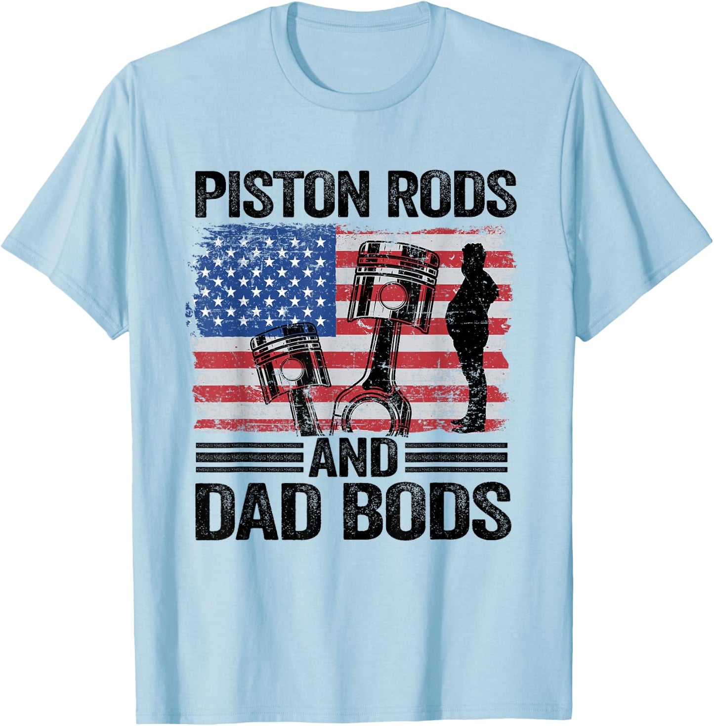 American Flag Mechanic 4th Of July Piston Rods And Dad Bods T-Shirt - T-Shirt | Light Blue