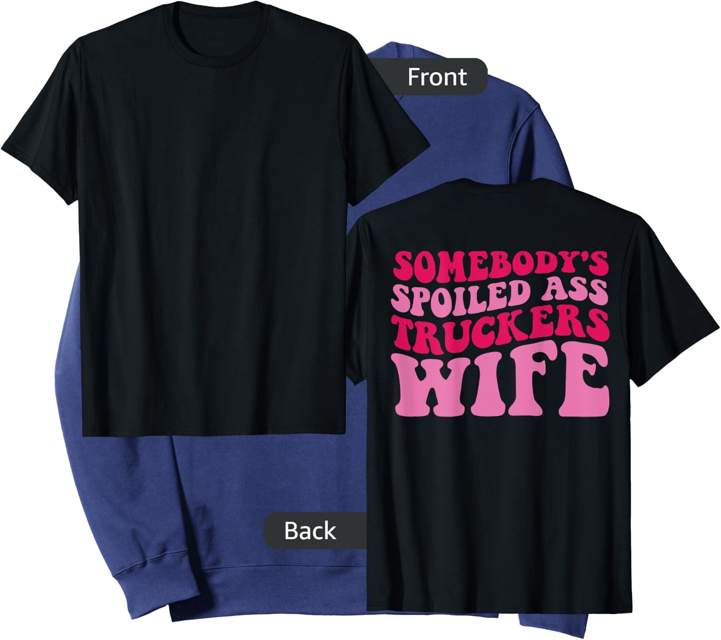 Somebody's Spoiled Ass Truckers Wife on back Sweatshirt - Sweatshirt | Navy