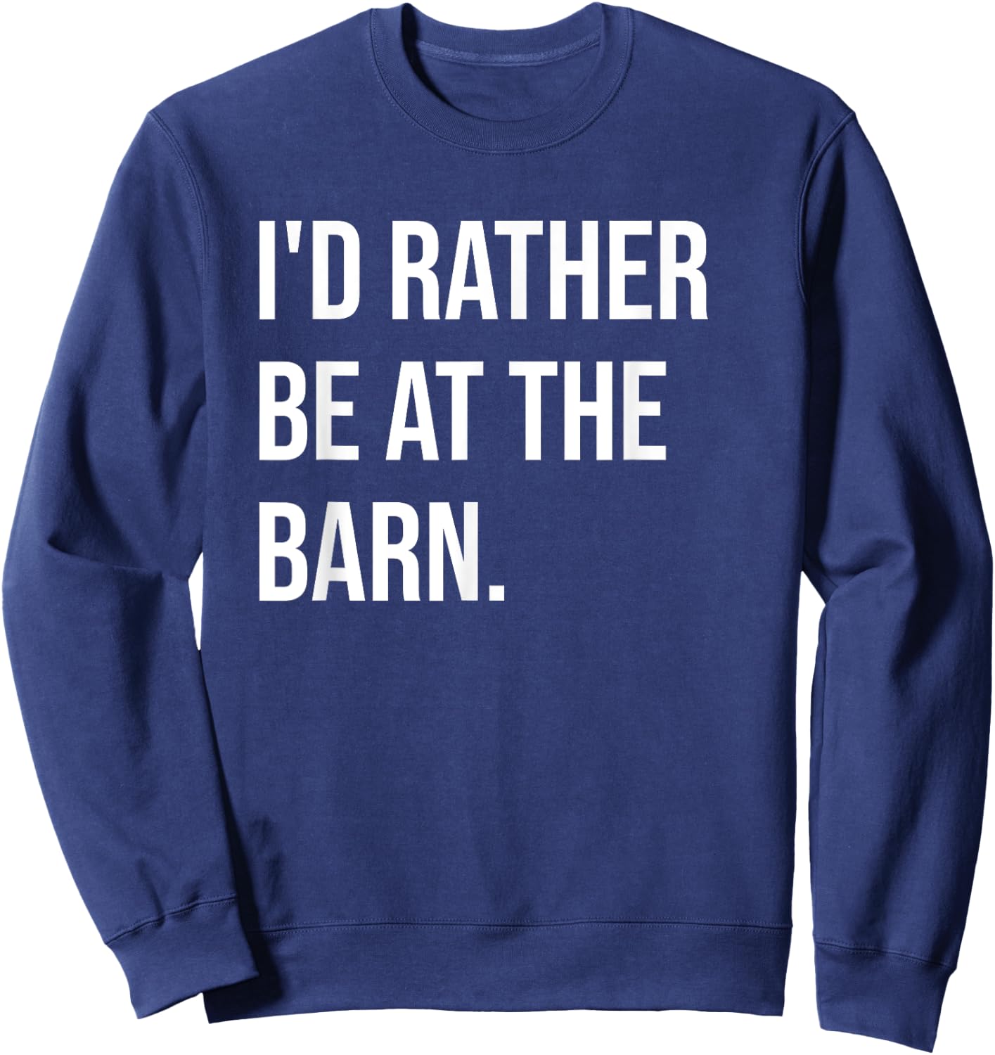 Funny Horse Girl Quote I'd Rather Be At The Barn Sweatshirt - Sweatshirt | Navy