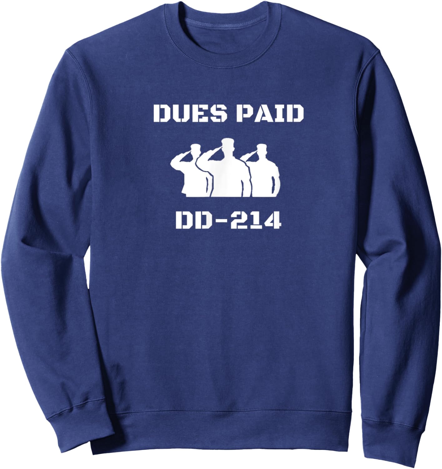 Veteran Dues paid DD214 - veterans day army military soldier Sweatshirt - Sweatshirt | Navy