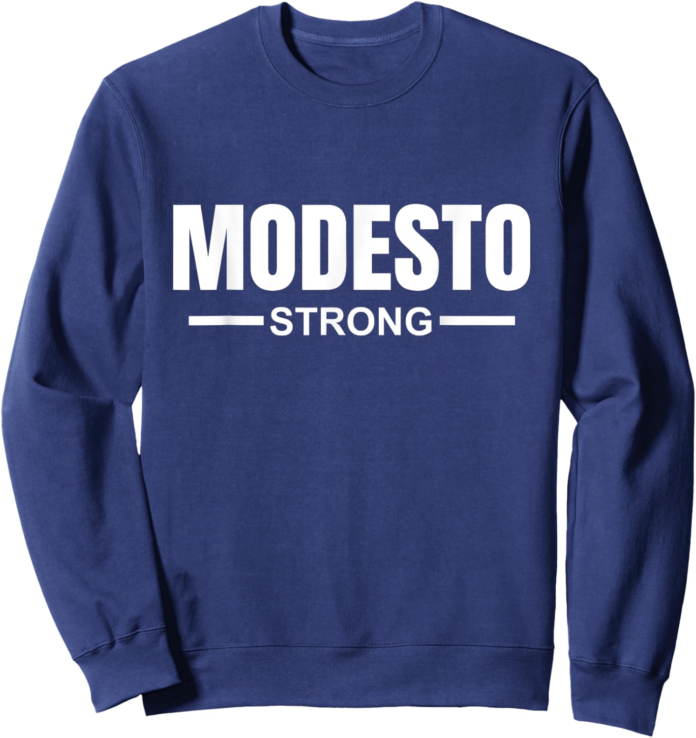 Modesto Strong Community Strength Prayer Support California Sweatshirt - Sweatshirt | Navy