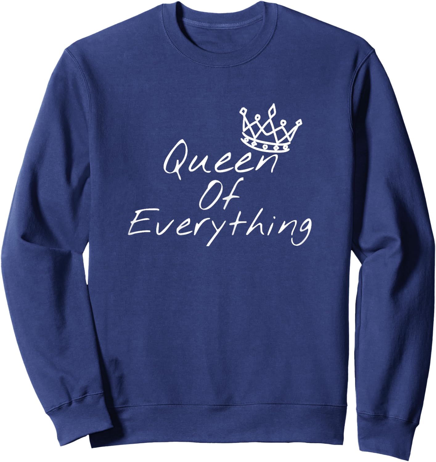 Queen Of Everything Funny Girl Power Sweatshirt - Sweatshirt | Navy