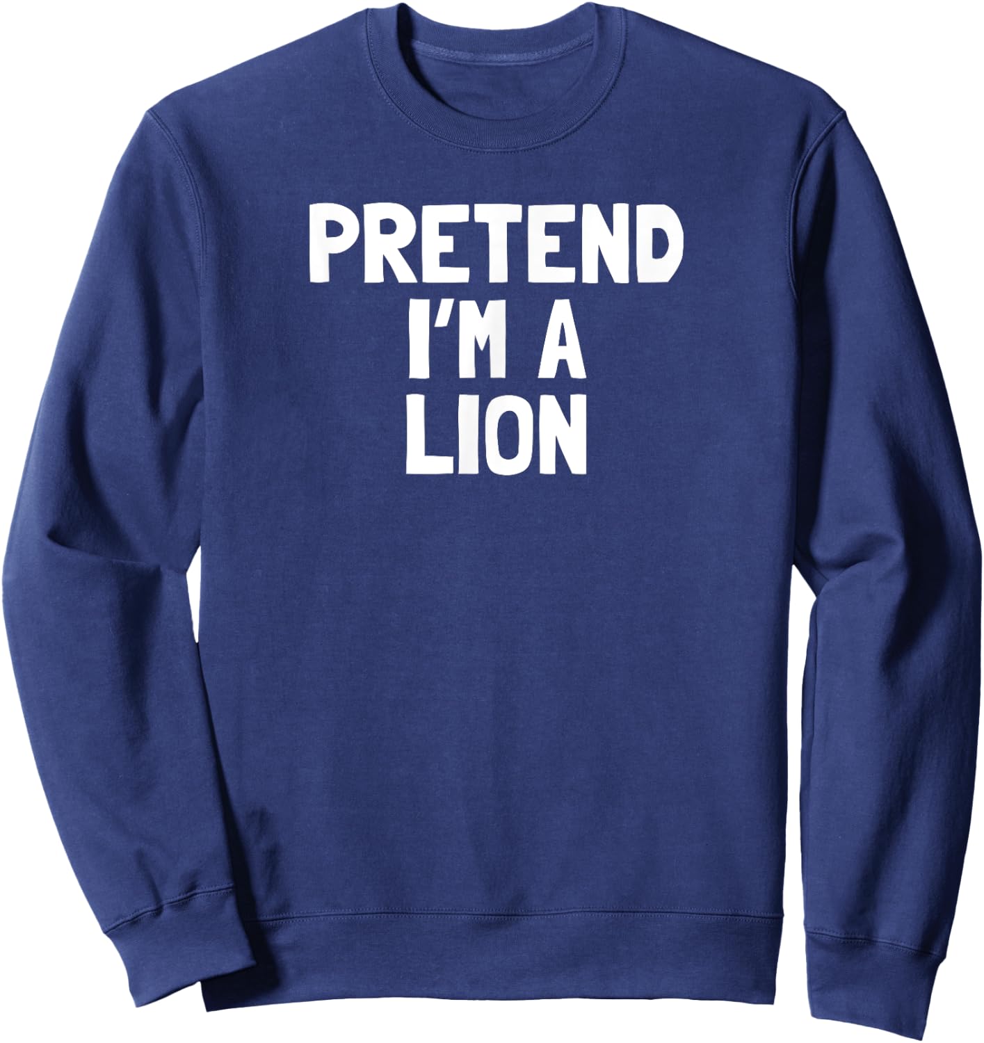 Pretend I'm A Lion Halloween Costume Sweatshirt - Sweatshirt | Navy