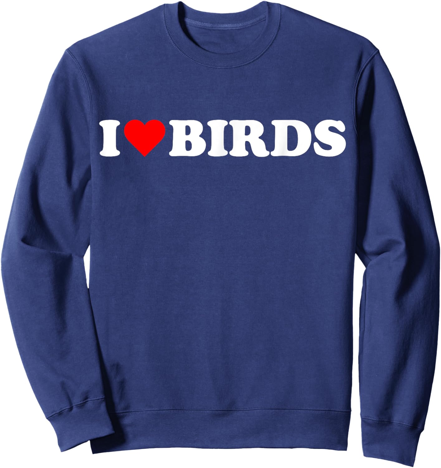 I heart Birds I love Birds cute red heart Bird lover cute Sweatshirt - Sweatshirt | Navy
