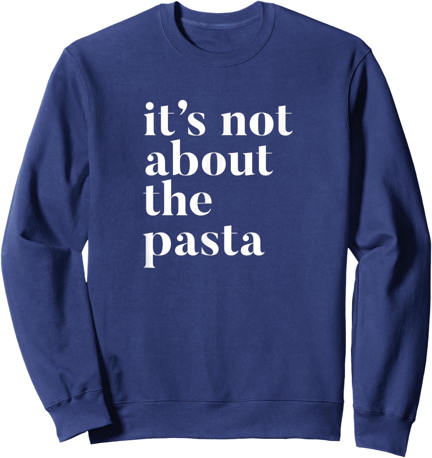 It's not about the Pasta design Sweatshirt - Sweatshirt | Navy