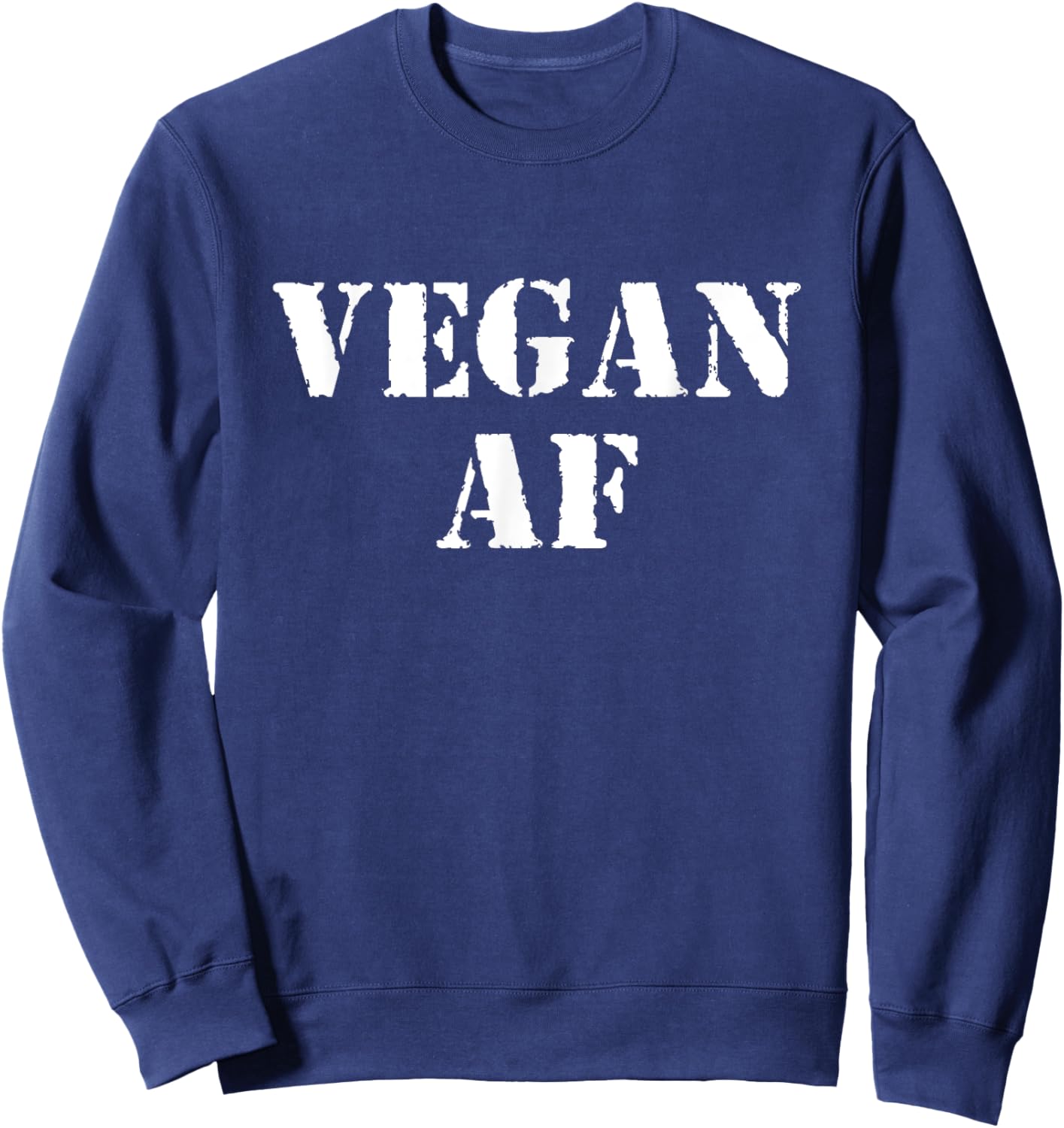 Vegan AF Funny Men Woman Veganism Vegetarian Pant Based Gift Sweatshirt - Sweatshirt | Navy