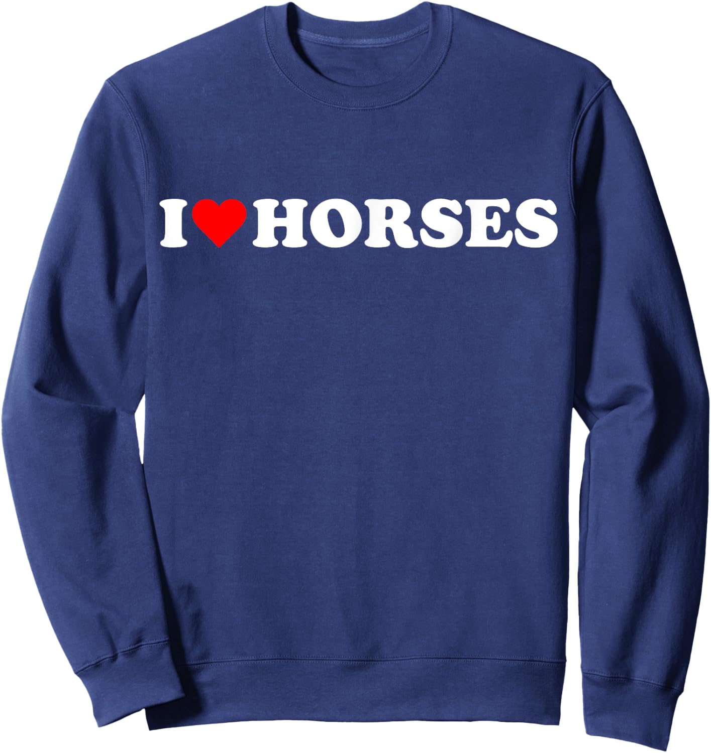 I heart Horses I love Horses cute red heart Horse lover cute Sweatshirt - Sweatshirt | Navy
