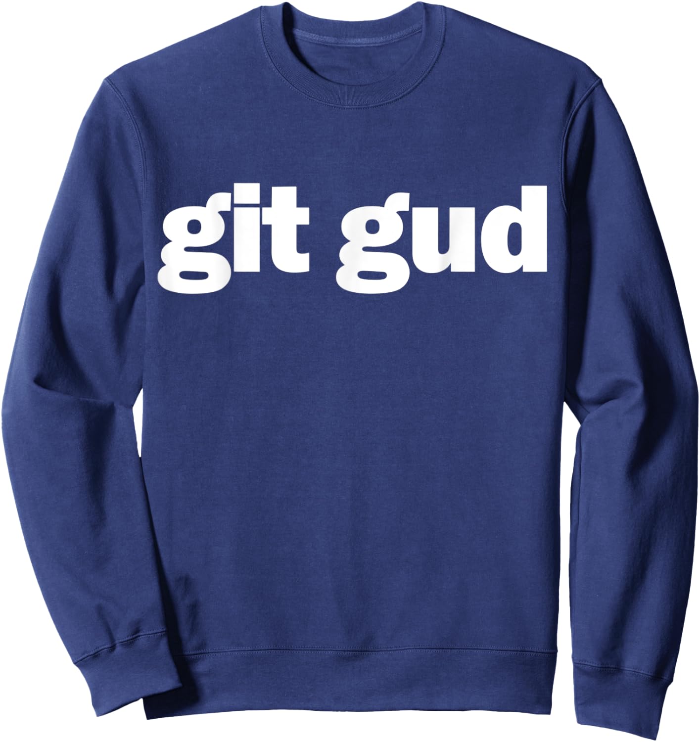 git gud Gamer Fun Gaming Esports Streamer Sweatshirt - Sweatshirt | Navy