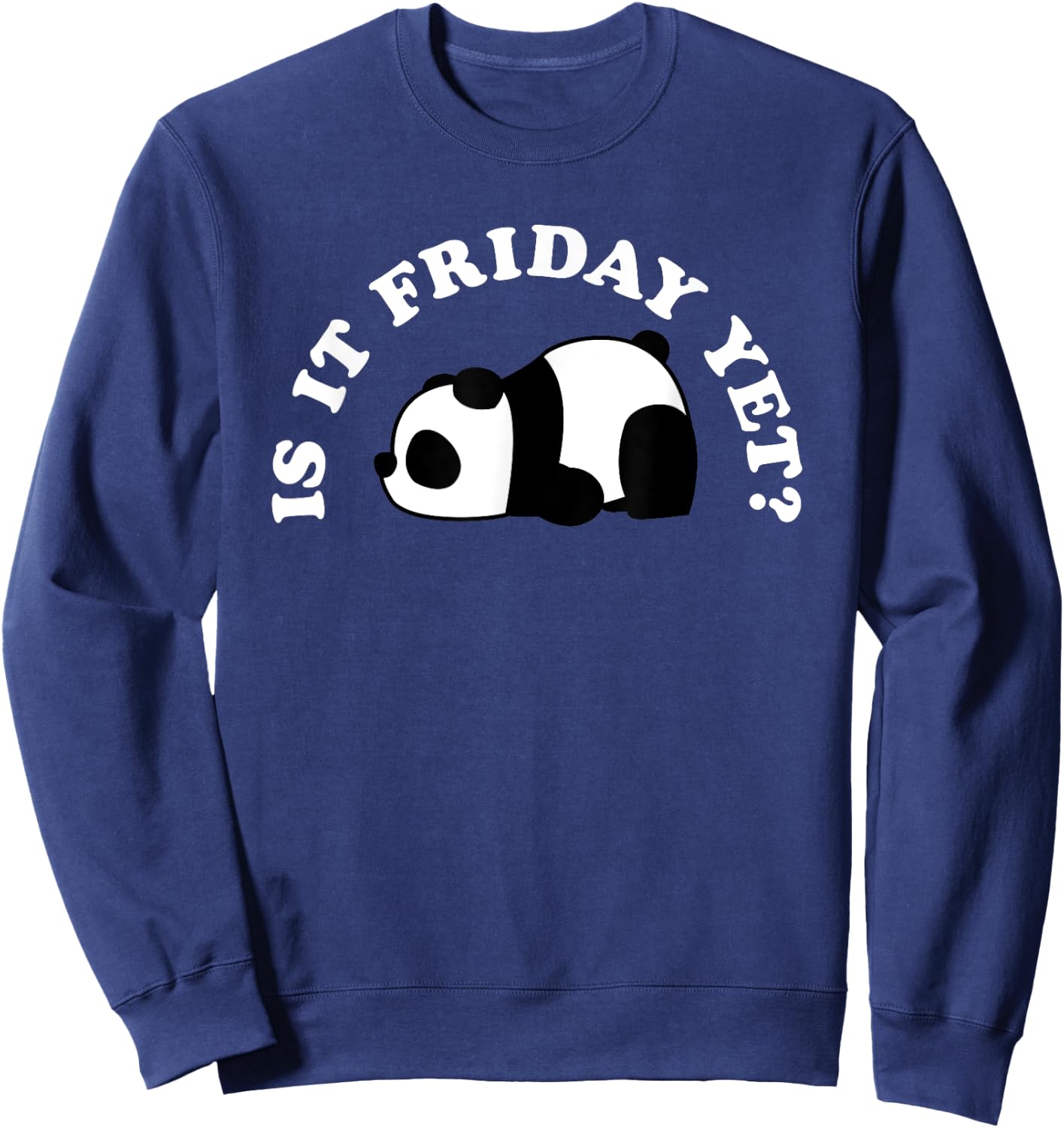 Cute Sleeping Nope Panda Bear Lover Funny Is It Friday Yet Sweatshirt - Sweatshirt | Navy