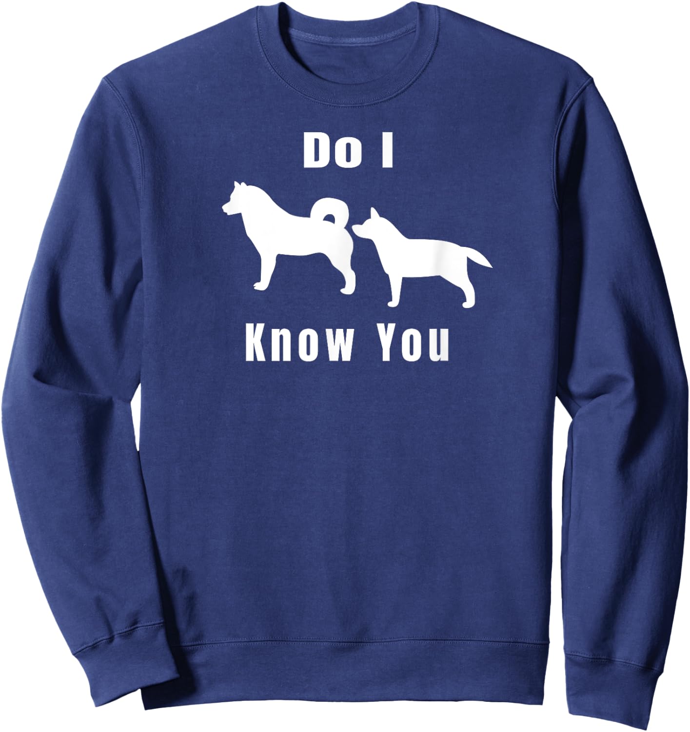 Funny Dog T | Excuse Me, Do I Know You | Gift Sweatshirt - Sweatshirt | Navy