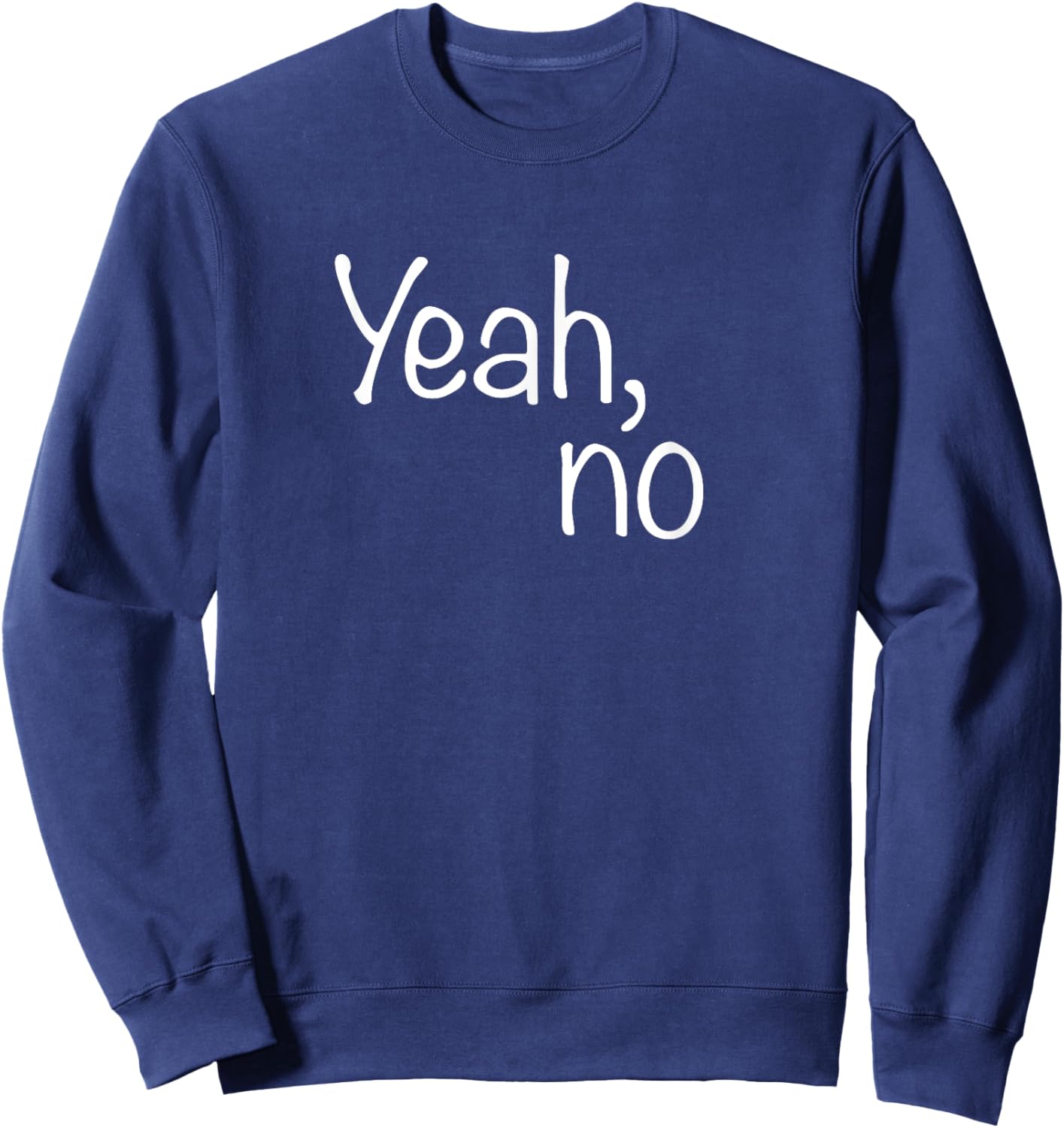Yeah, No Funny Sarcastic Sassy Woman Text Design Sweatshirt - Sweatshirt | Navy