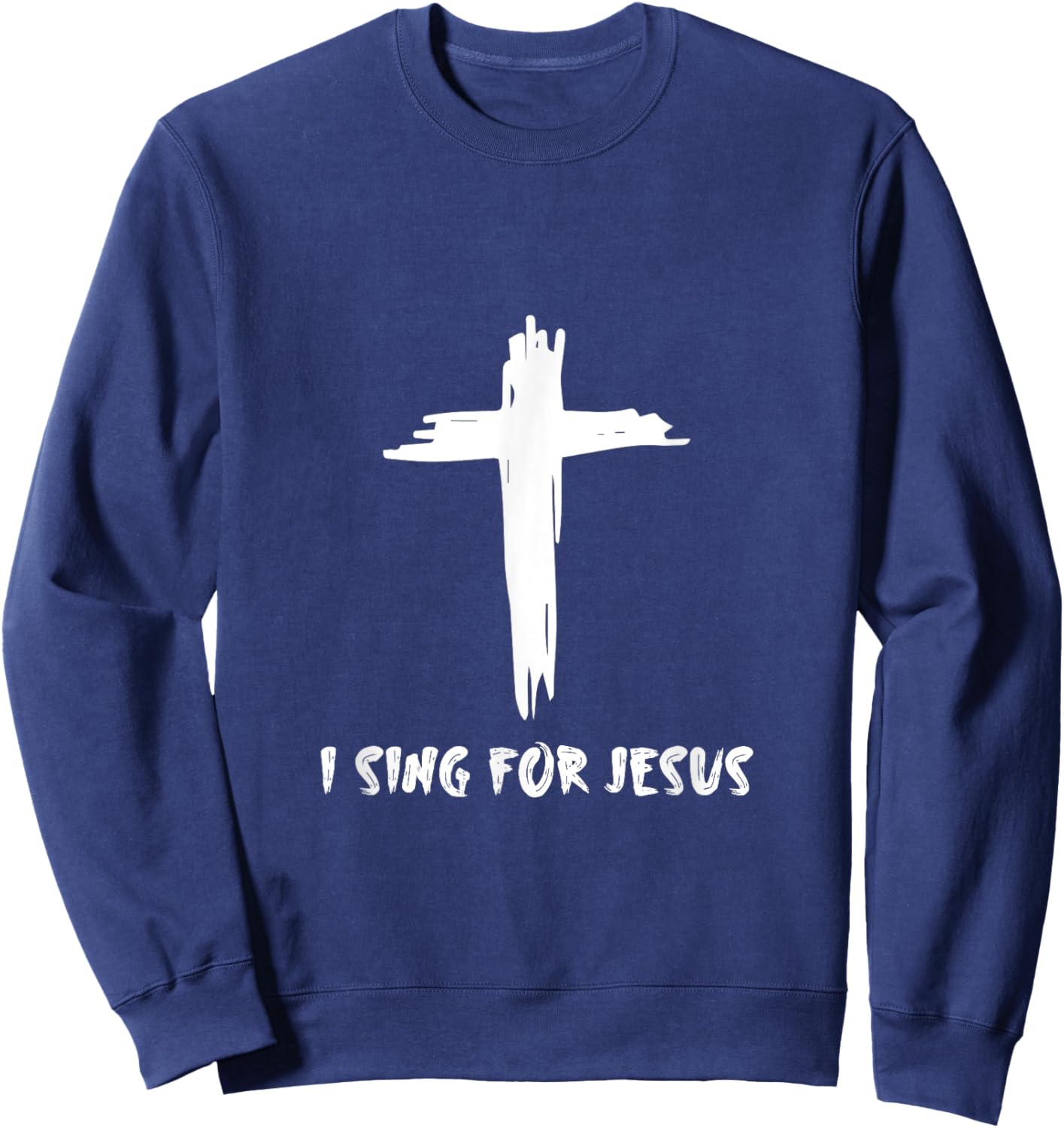 I Sing For Jesus Sweatshirt - Sweatshirt | Navy