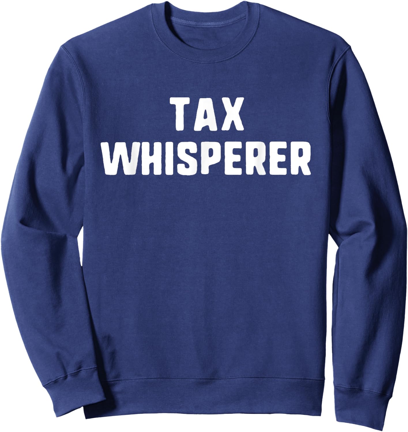 Tax Whisperer Funny Lover Accountant Accounting CPA Sweatshirt - Sweatshirt | Navy