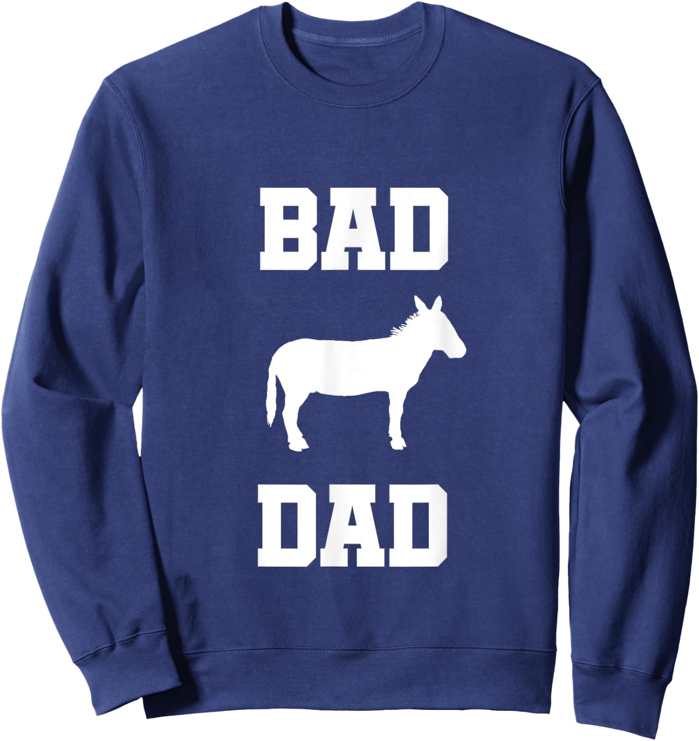 Bad ass Dad funny Father gift Sweatshirt - Sweatshirt | Navy
