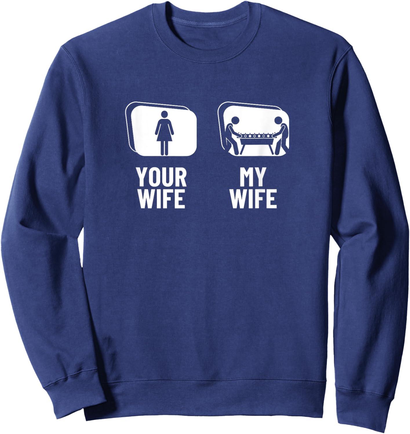 Your Wife My Wife Husband Funny Foosball Sweatshirt - Sweatshirt | Navy