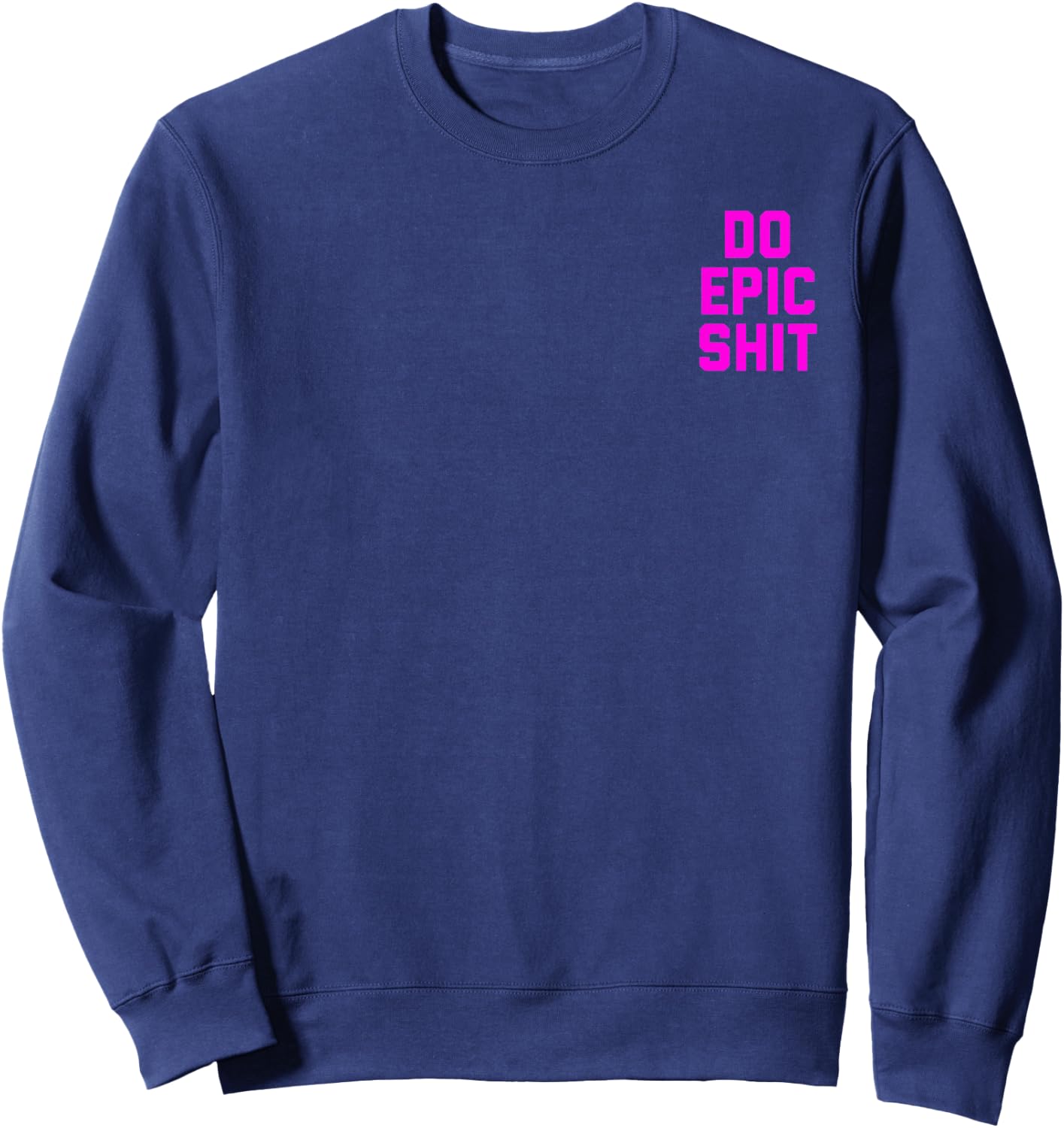 Do Epic Shit Sweatshirt - Sweatshirt | Navy