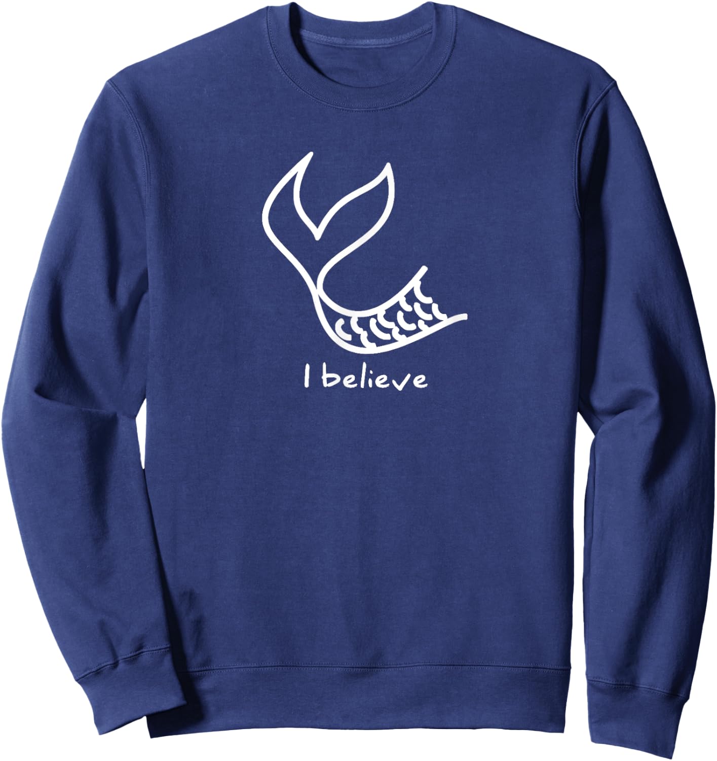 "I Believe" in Mermaids Sweatshirt - Sweatshirt | Navy