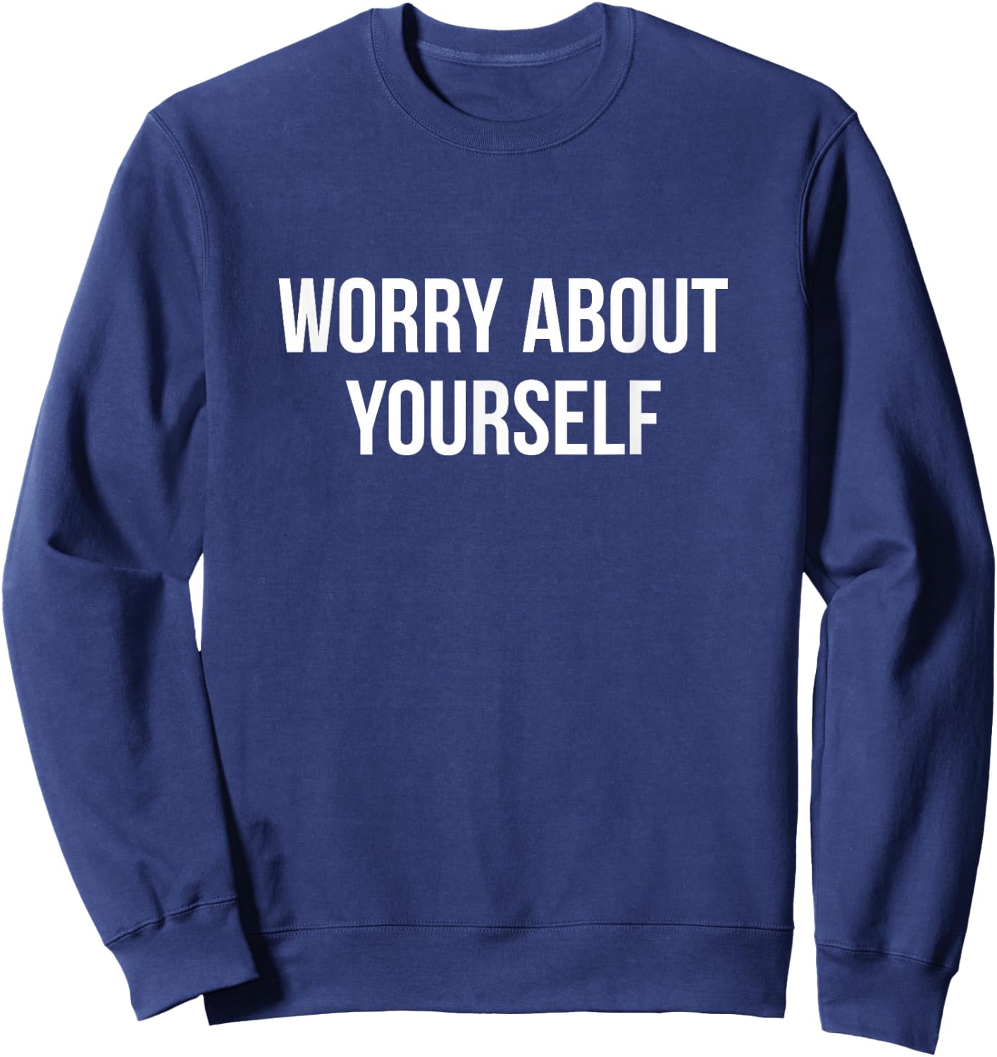 Worry About Yourself Sweatshirt - Sweatshirt | Navy