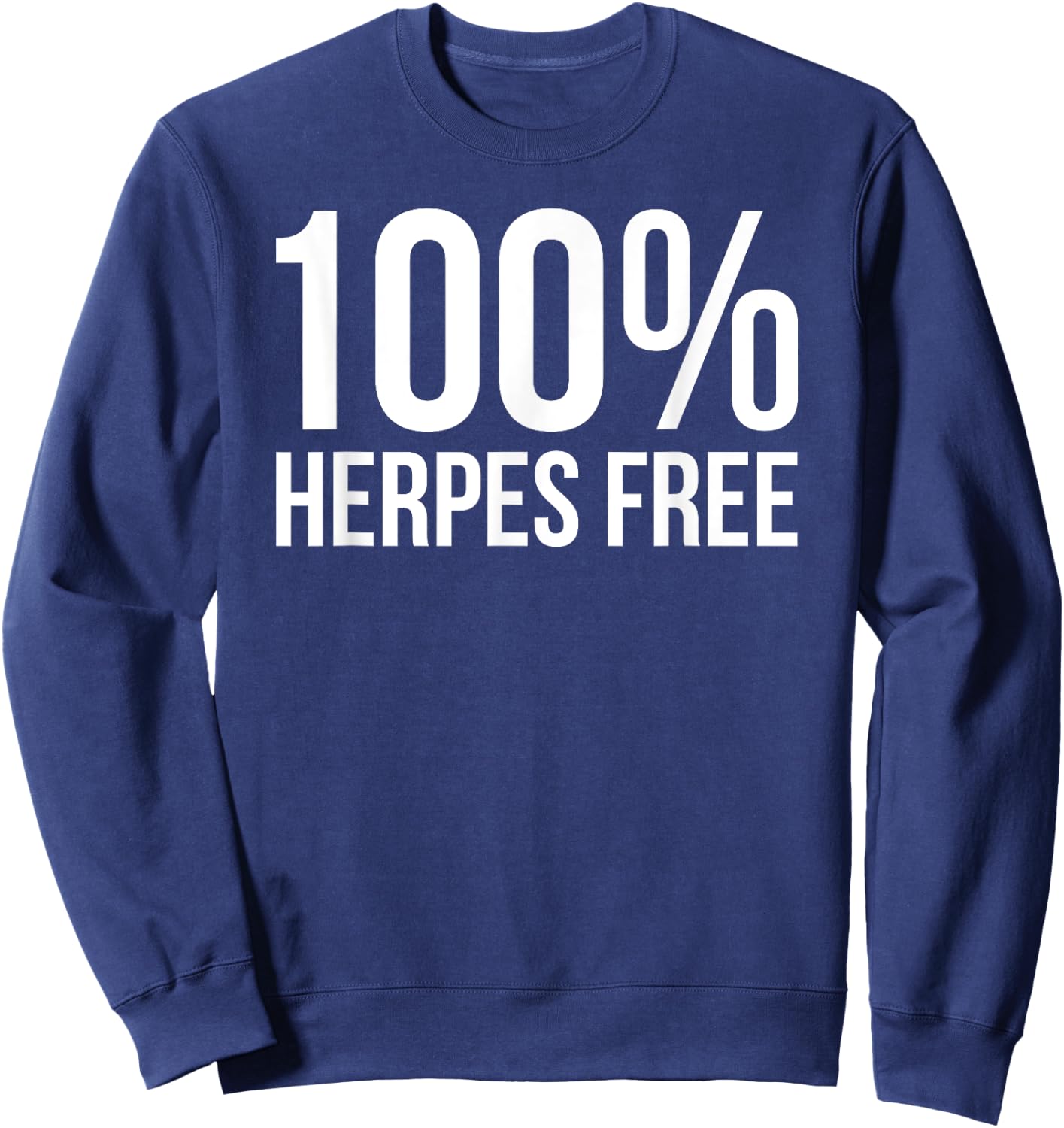 100% Herpes Free Funny Crotch Burn Cream Sweatshirt - Sweatshirt | Navy