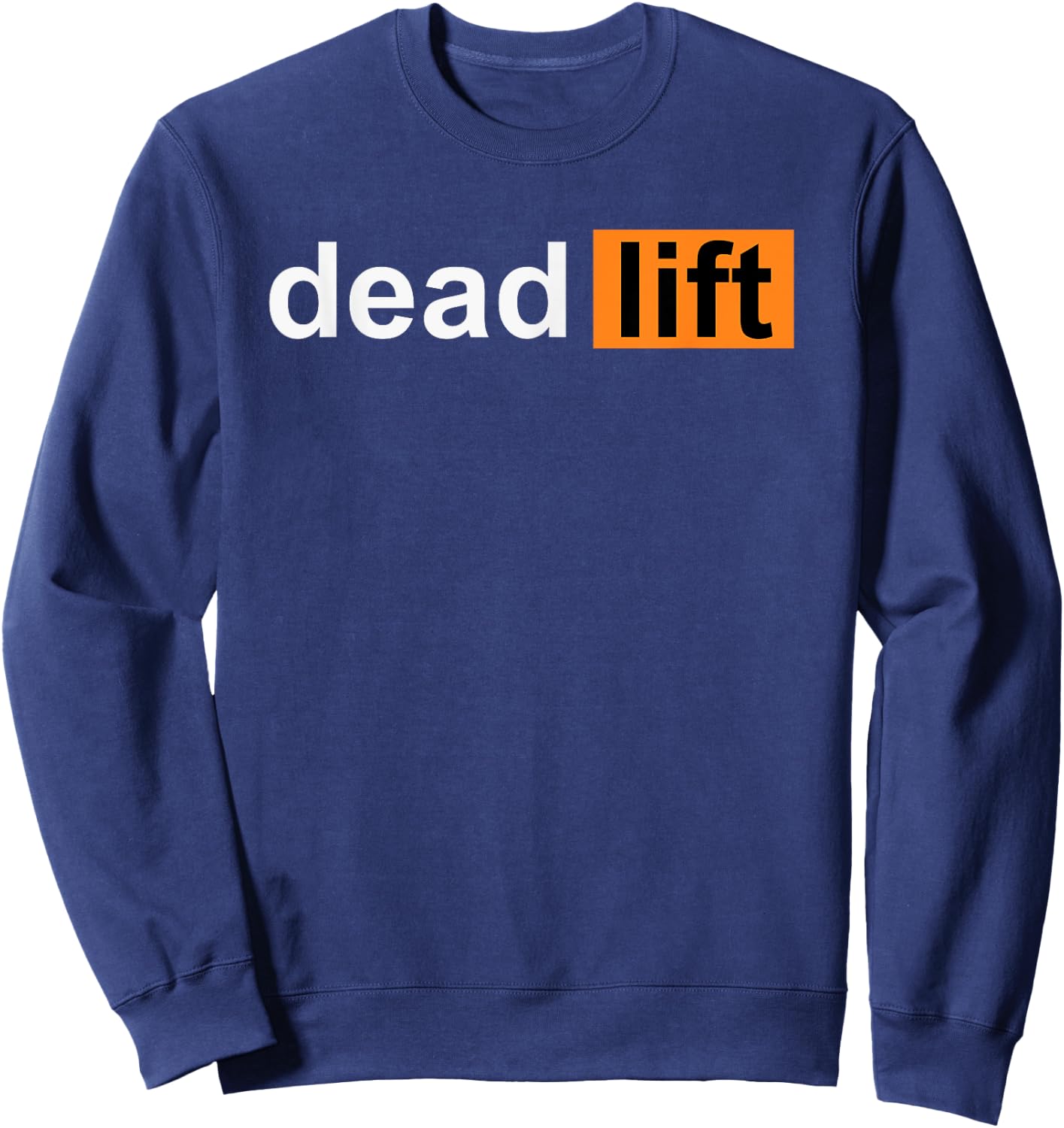 Funny Deadlift Powerlifting Bodybuilding Gym Sports Gift Sweatshirt - Sweatshirt | Navy