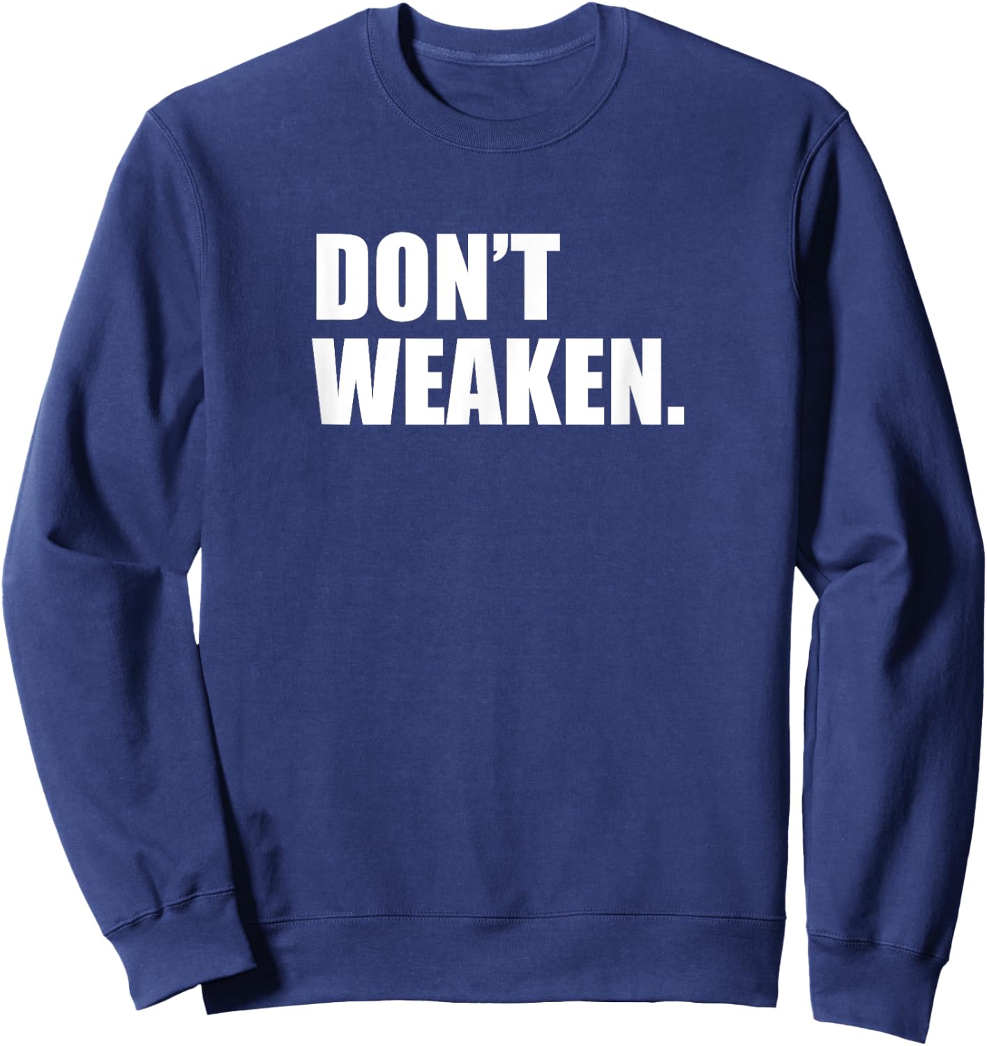 Don't woak/do not weaken Sweatshirt - Sweatshirt | Navy