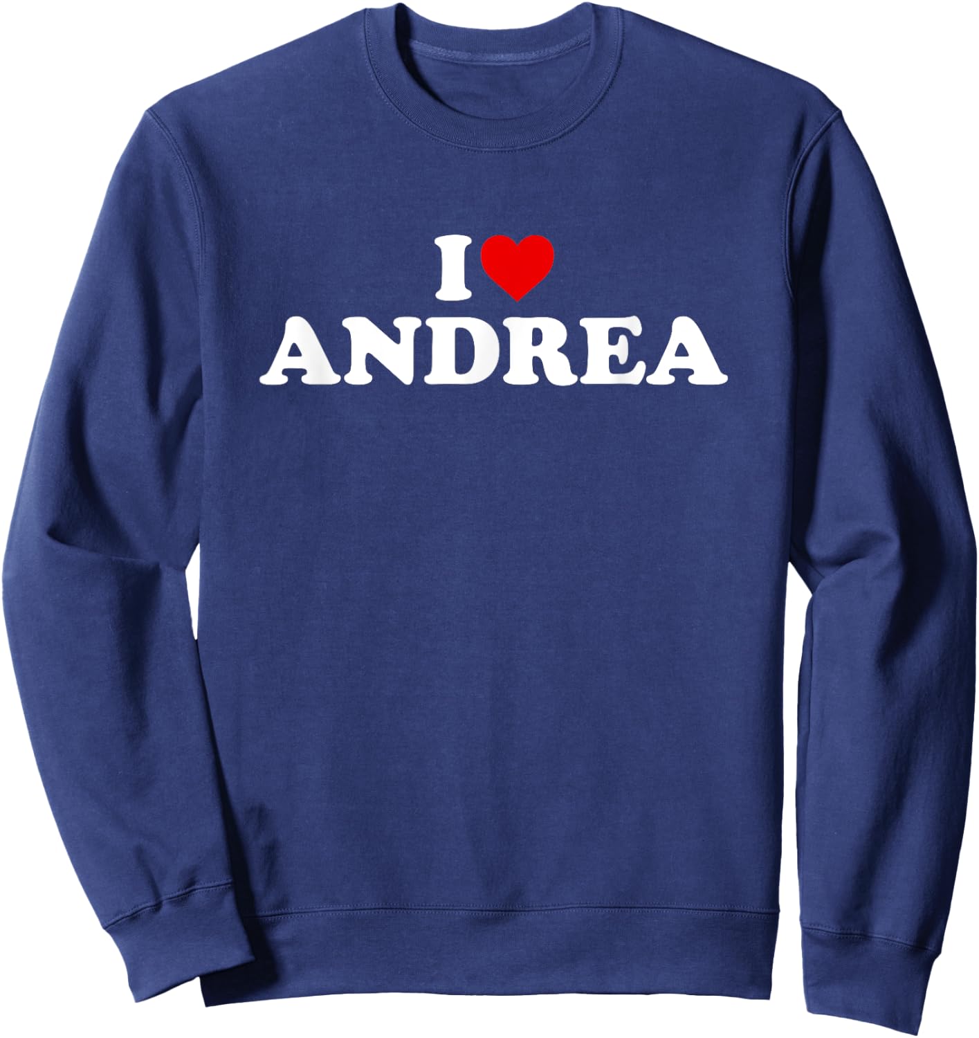 I Love Andrea - Heart Sweatshirt - Sweatshirt | Navy