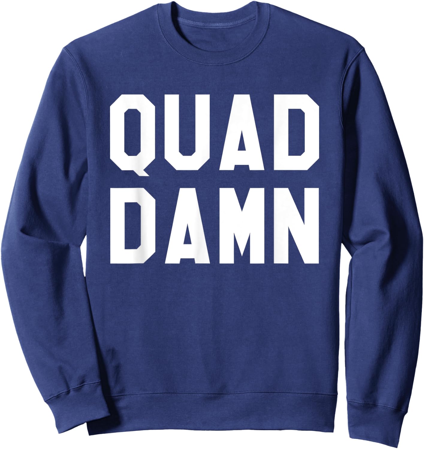 Quad Damn Shirt, Everyday is Leg Day Top Sweatshirt - Sweatshirt | Navy