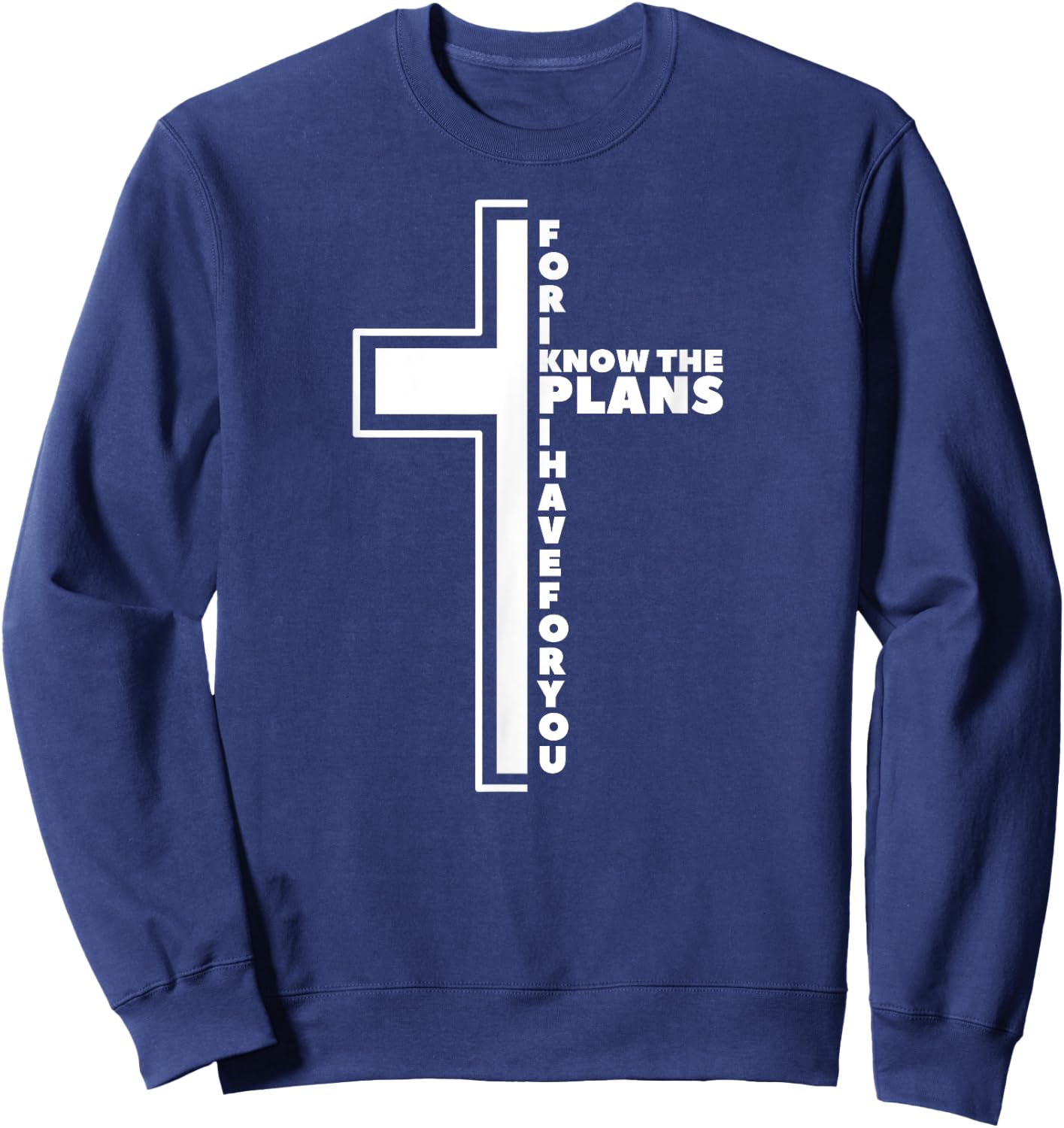 For I Know The Plans I Have For You Christian Jeremiah 29 11 Sweatshirt - Sweatshirt | Navy