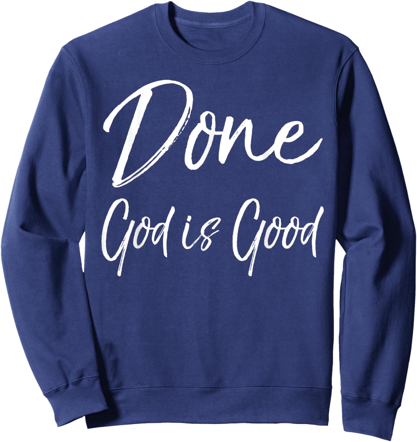 Christian Cancer Free Remission Quote Gift Done God is Good Sweatshirt - Sweatshirt | Navy