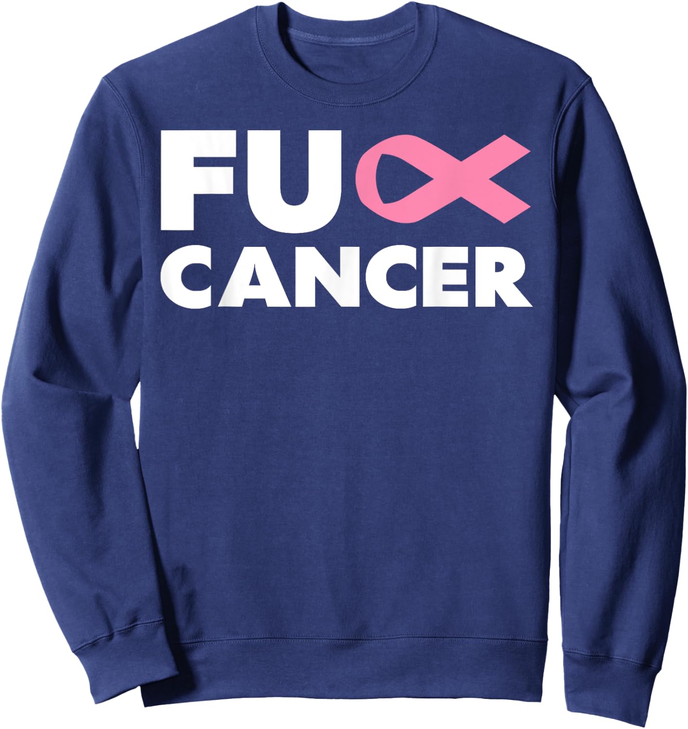Fuck Cancer - Fuck Breast Cancer Awareness Sweatshirt - Sweatshirt | Navy