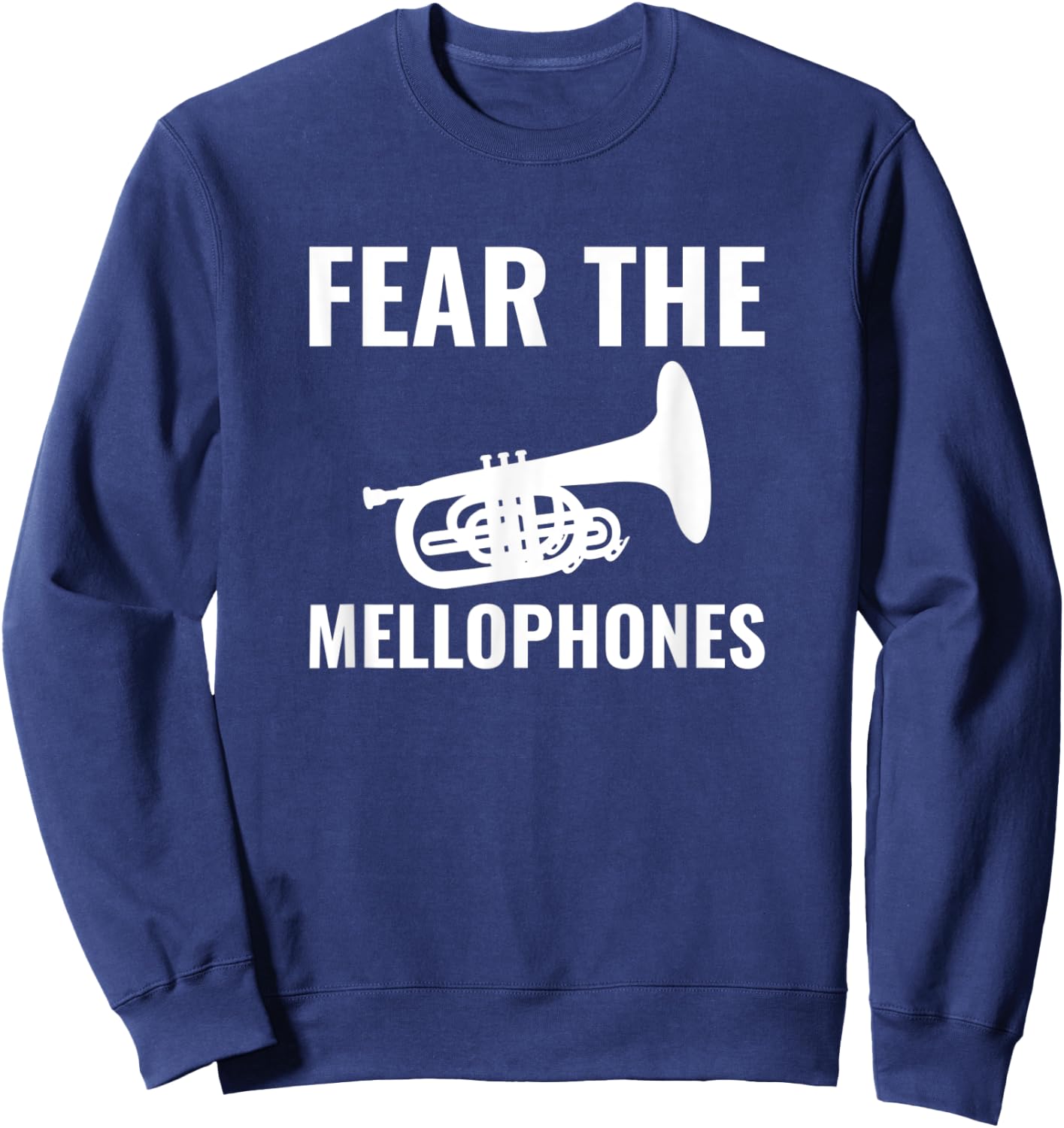Fear the Mellophone, marching band mellophone Sweatshirt - Sweatshirt | Navy