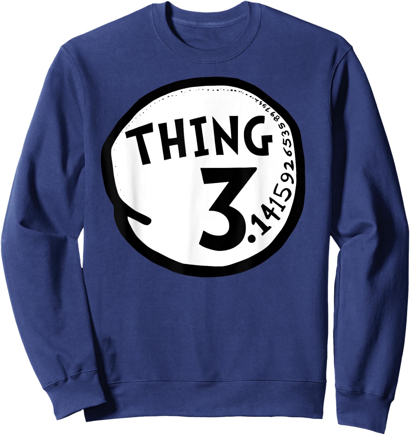 Thing Pi Shirt Funny Pi Day Shirt and Pi Math Teacher Sweatshirt - Sweatshirt | Navy