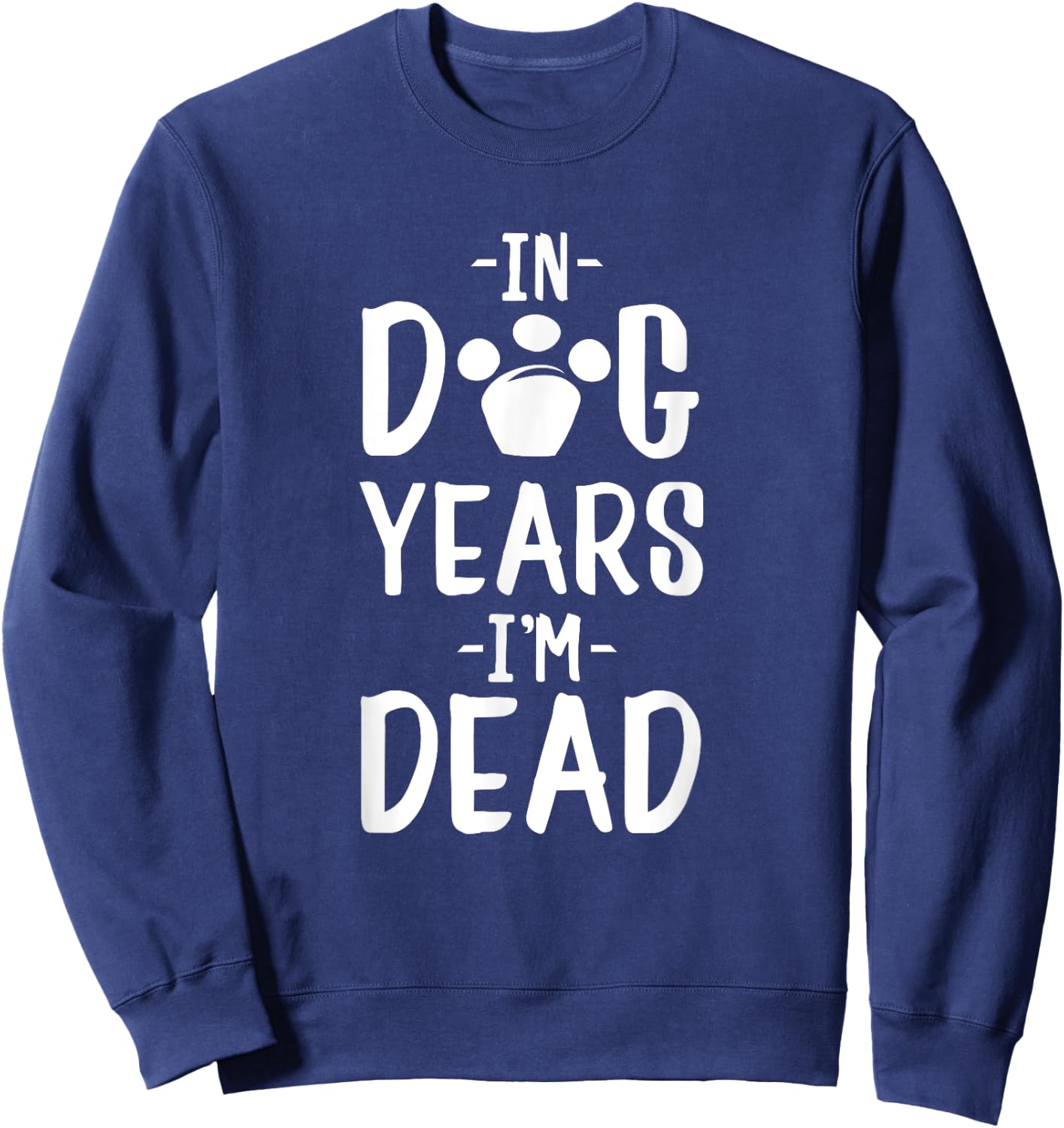 In Dog Years I'm Dead Sweatshirt - Sweatshirt | Navy