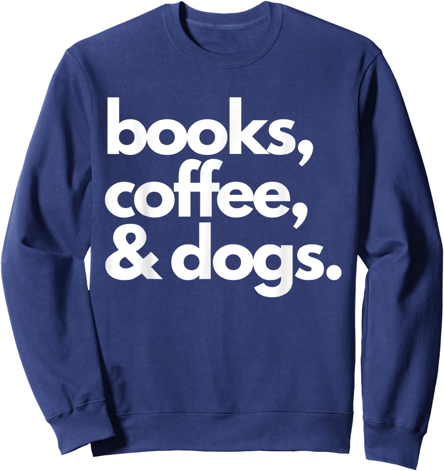 Books Coffee and Dogs Dog Mama Mom Mum Dad Book Reading Love Sweatshirt - Sweatshirt | Navy