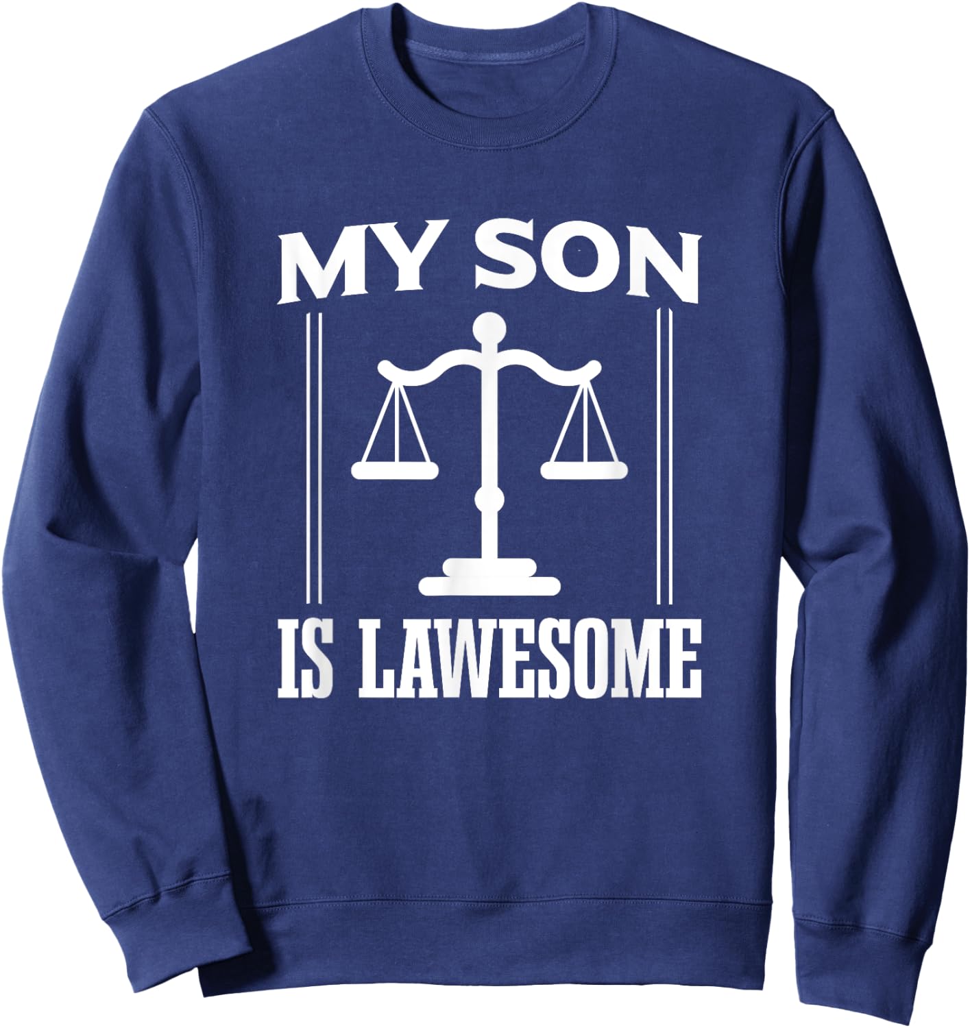 My Son Is Lawesome - Son Lawyer Law Student Sweatshirt - Sweatshirt | Navy