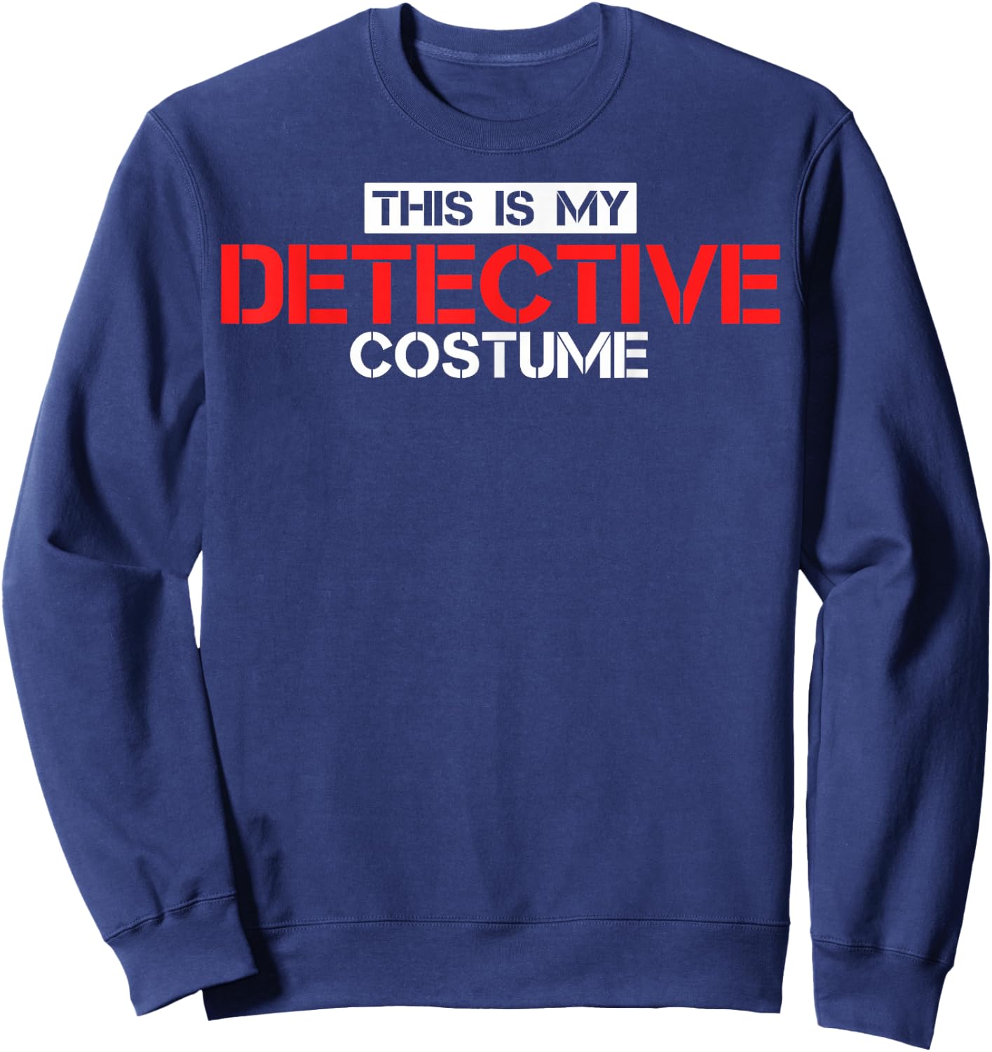 Detectives This Is My Detective Costume Forensic Pathology Sweatshirt - Sweatshirt | Navy