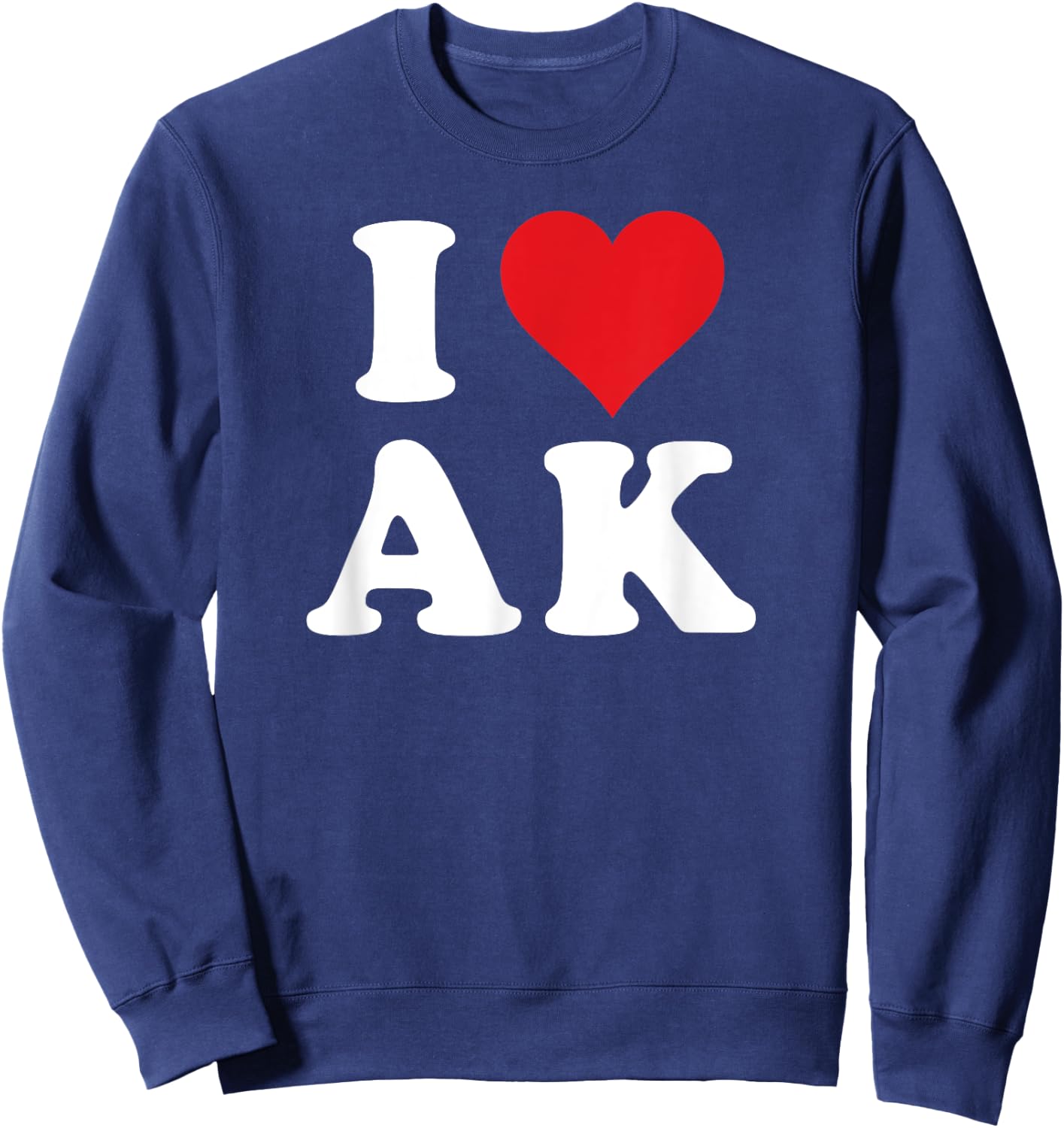 I Heart AK Initials I Love A.K. First And Last Name A K Sweatshirt - Sweatshirt | Navy