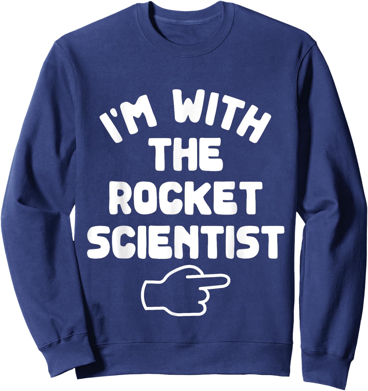 I'm with the Rocket Scientist Funny Casual Halloween Costume Sweatshirt - Sweatshirt | Navy