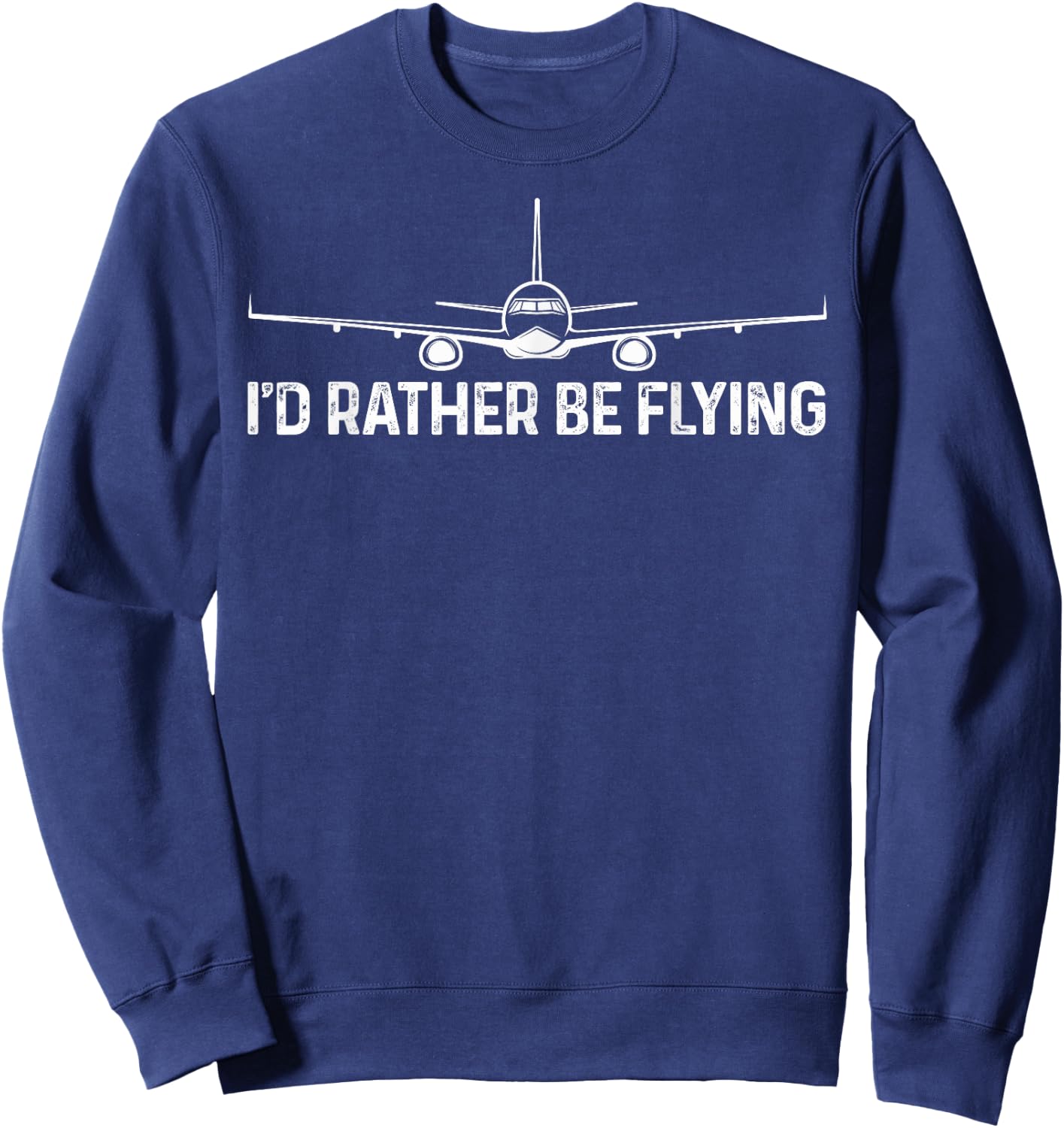 Legendary Airplane Pilot I'd Rather Be Flying Pilot Sweatshirt - Sweatshirt | Navy