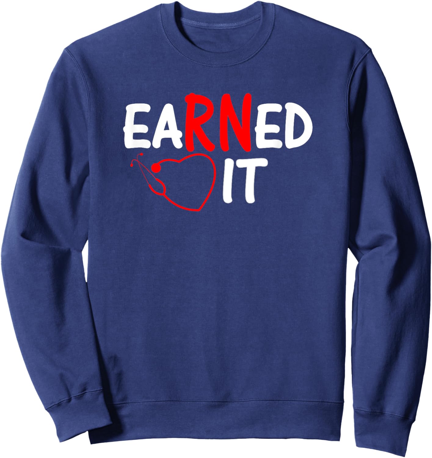 Nurse RN, LPN Earned it Sweatshirt - Sweatshirt | Navy