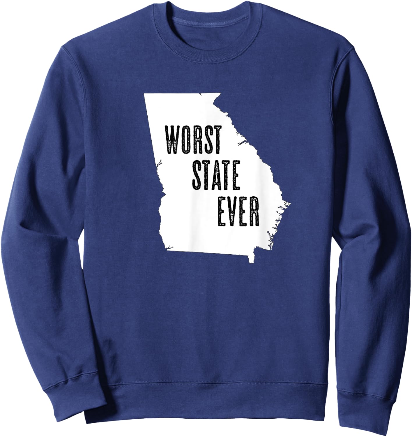 GEORGIA - Worst State Ever | GA Sucks - Funny Graphic Sweatshirt - Sweatshirt | Navy
